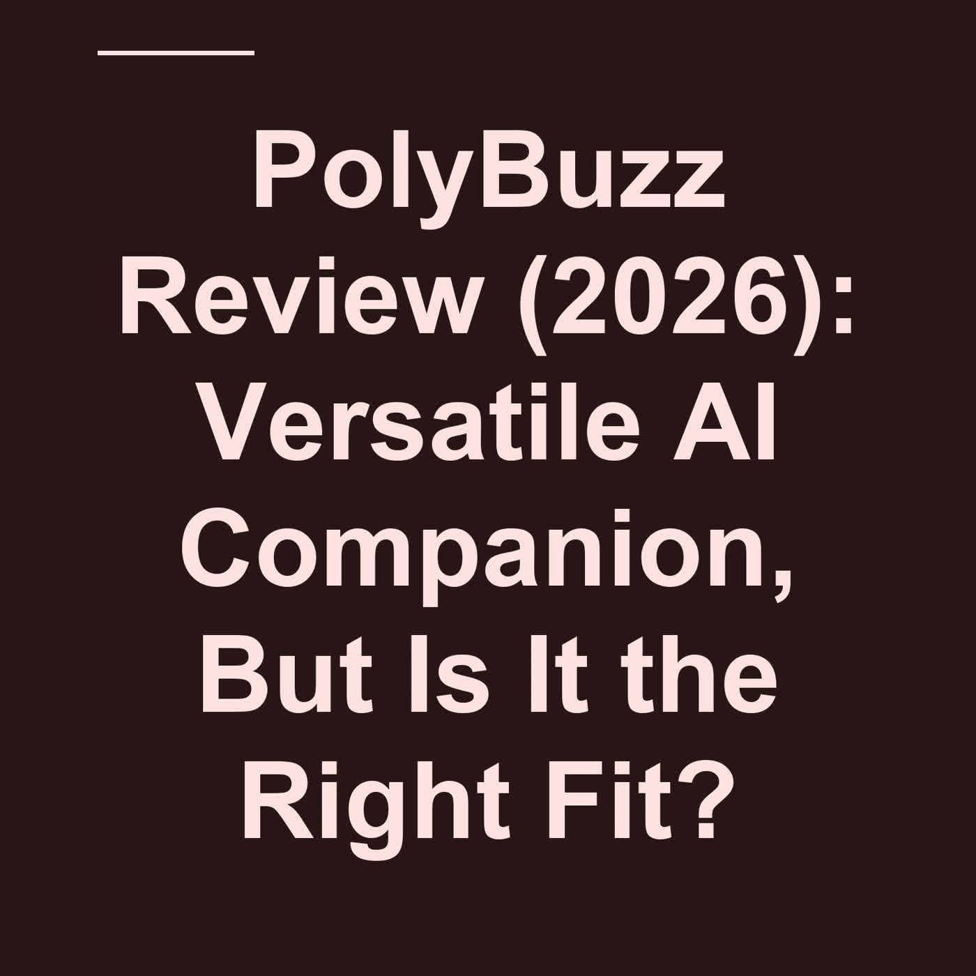 PolyBuzz Review (2026): Versatile AI Companion, But Is It the Right Fi