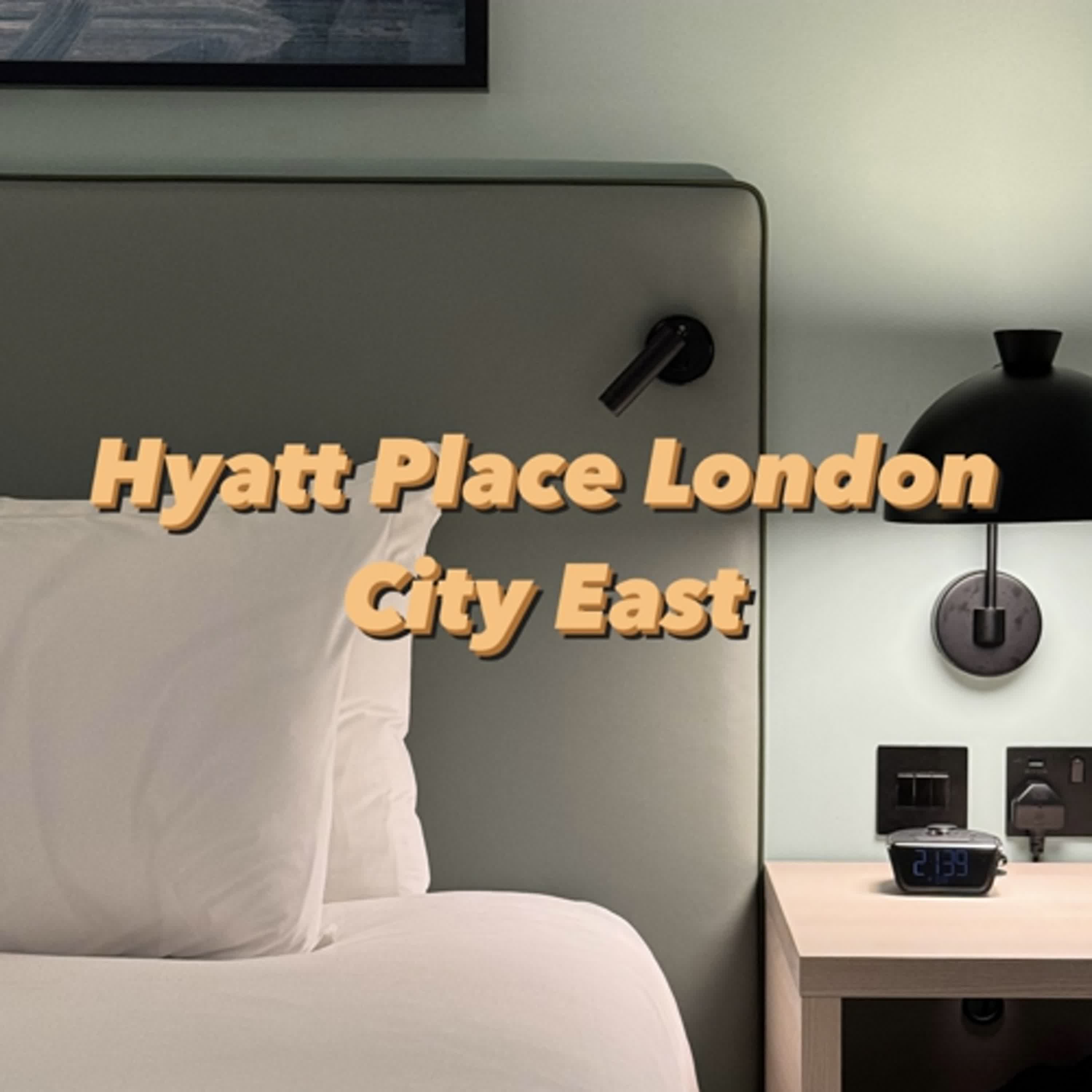 EP467. 聊飯店｜英國遊記（六）：倫敦市東凱悅嘉軒酒店 Hyatt Place London City East 和 凱悅在倫敦的選擇