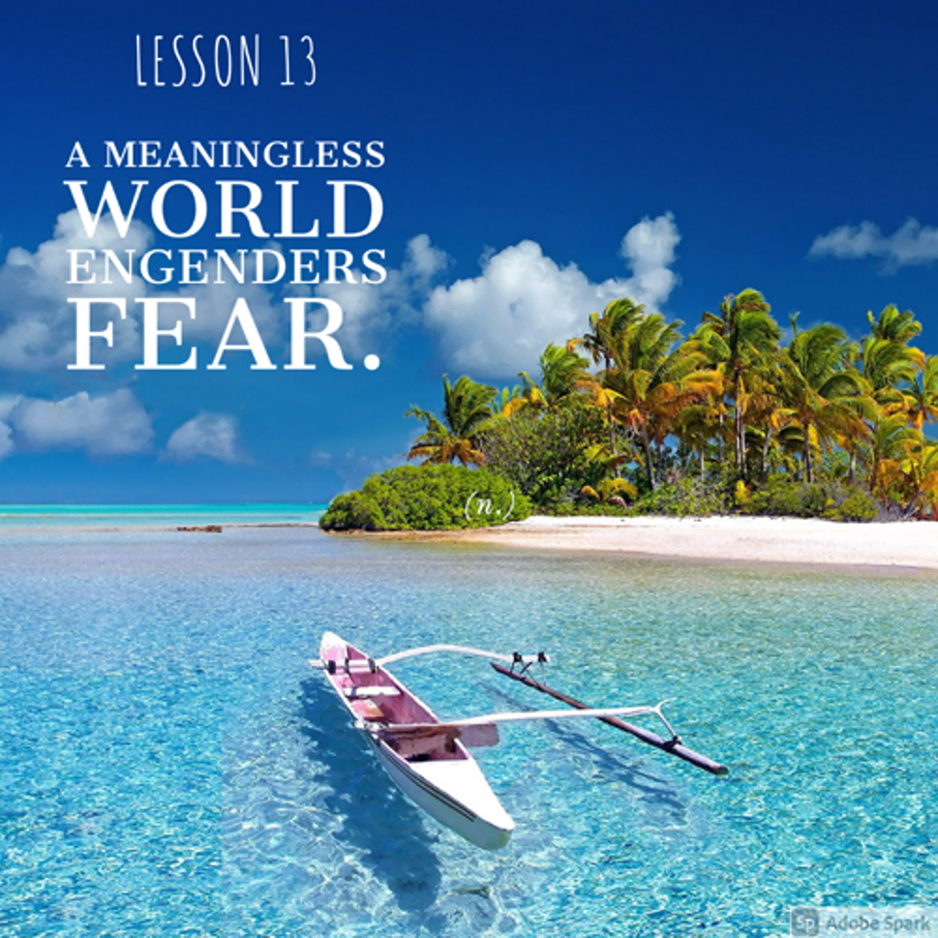 ACIM#13 A meaningless world engenders fear  episode artwork