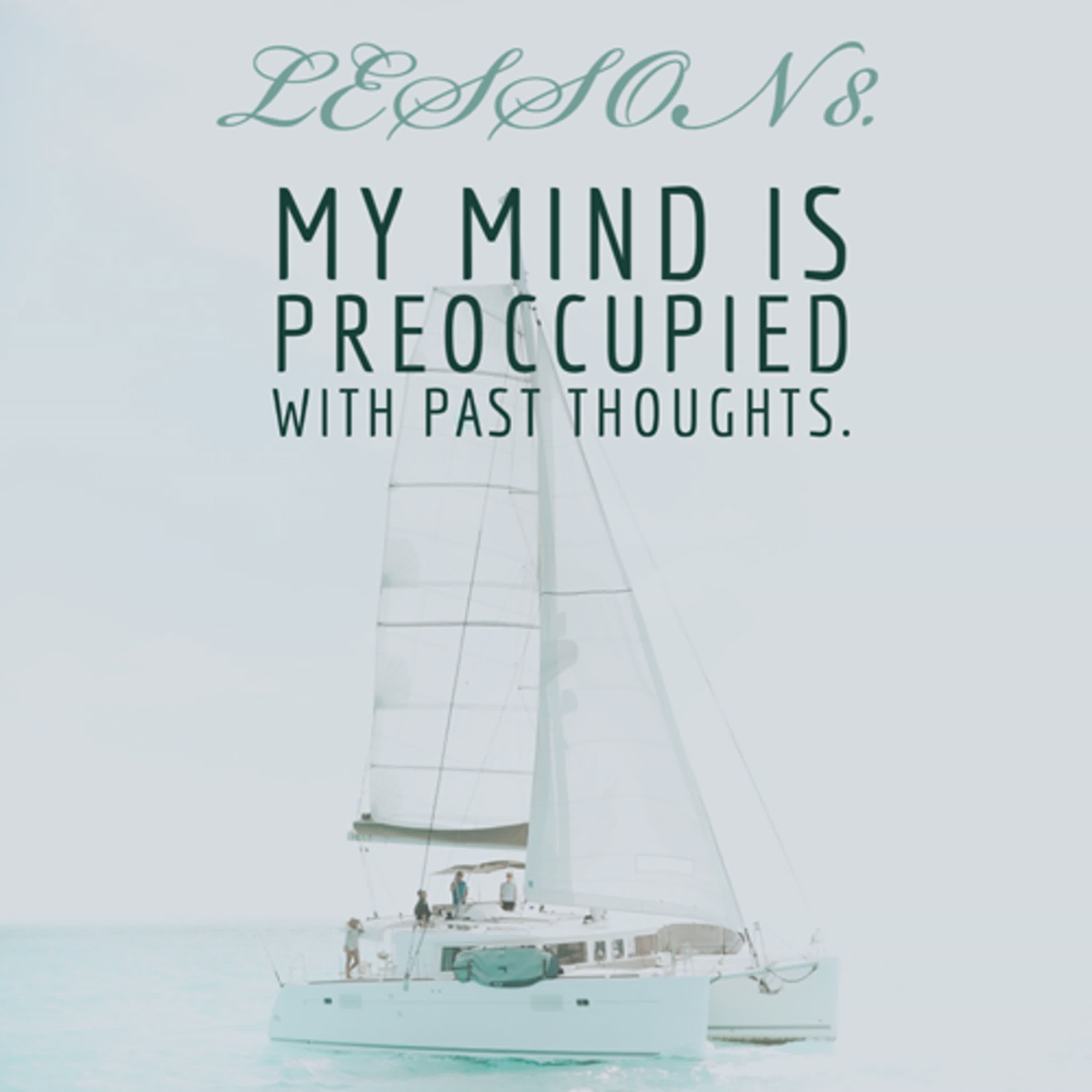 ACIM#8 My mind is preoccupied with past thoughts episode artwork