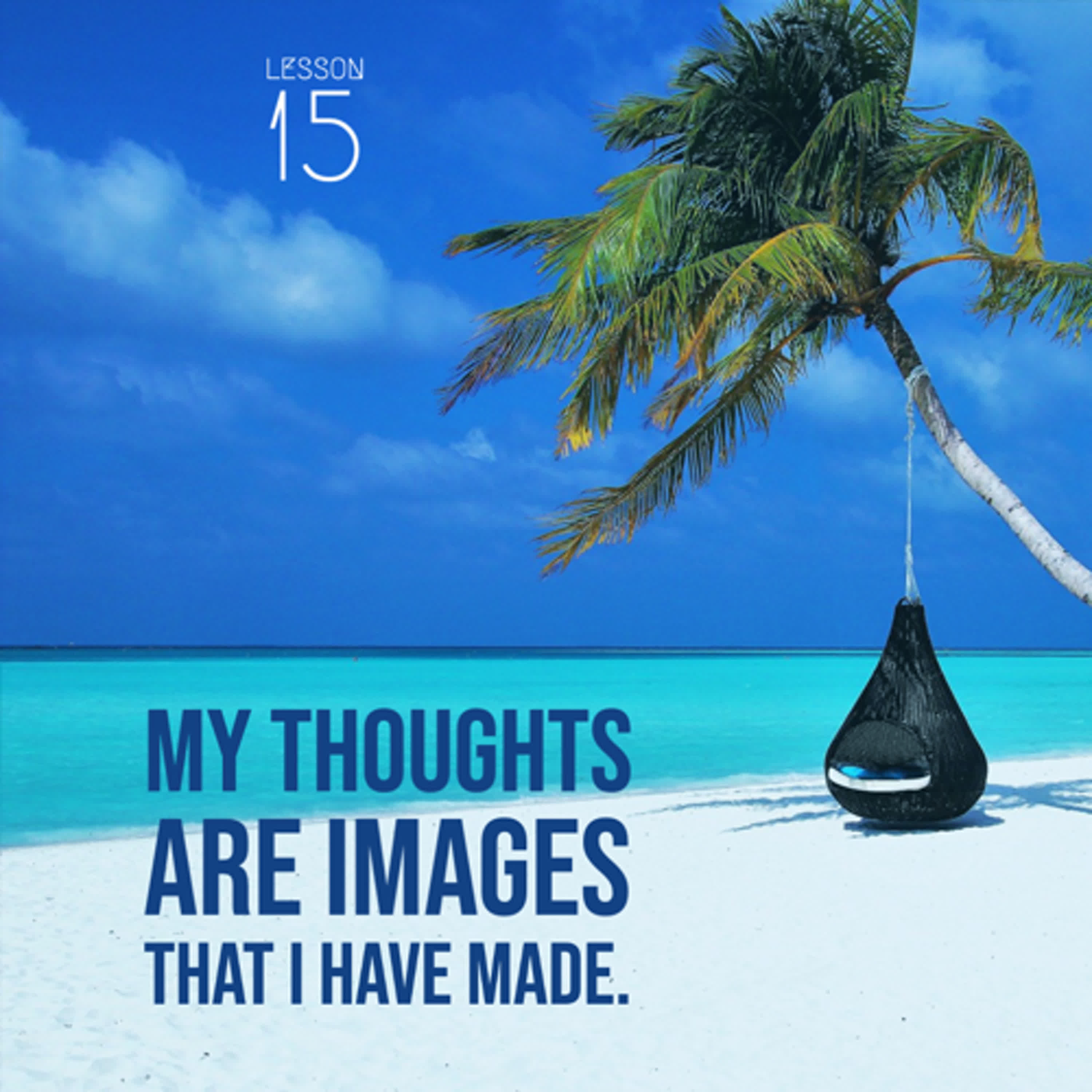 ACIM#15 My thoughts are images that I have made episode artwork