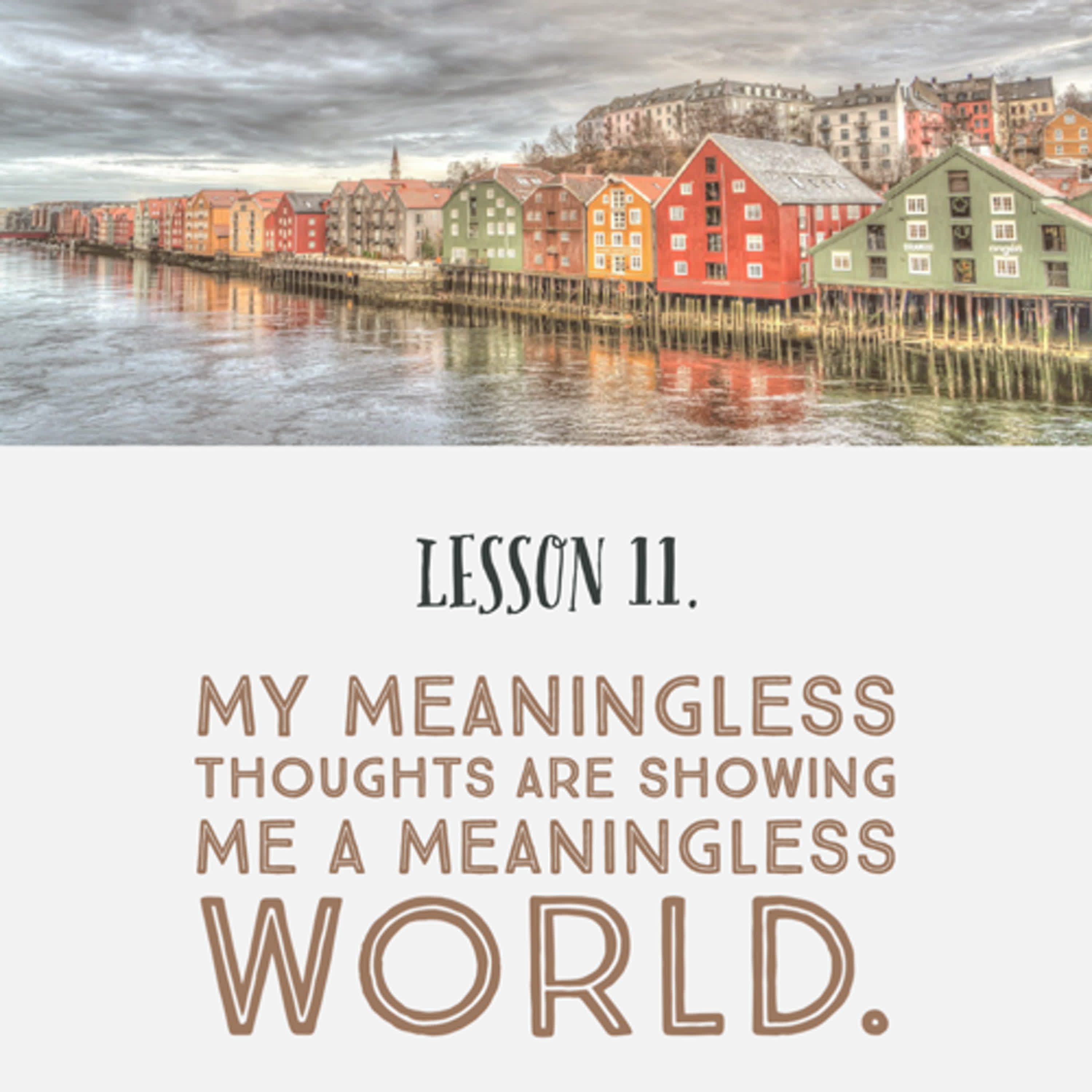 ACIM＃11 My meaningless thoughts are showing me a meaningless world  episode artwork