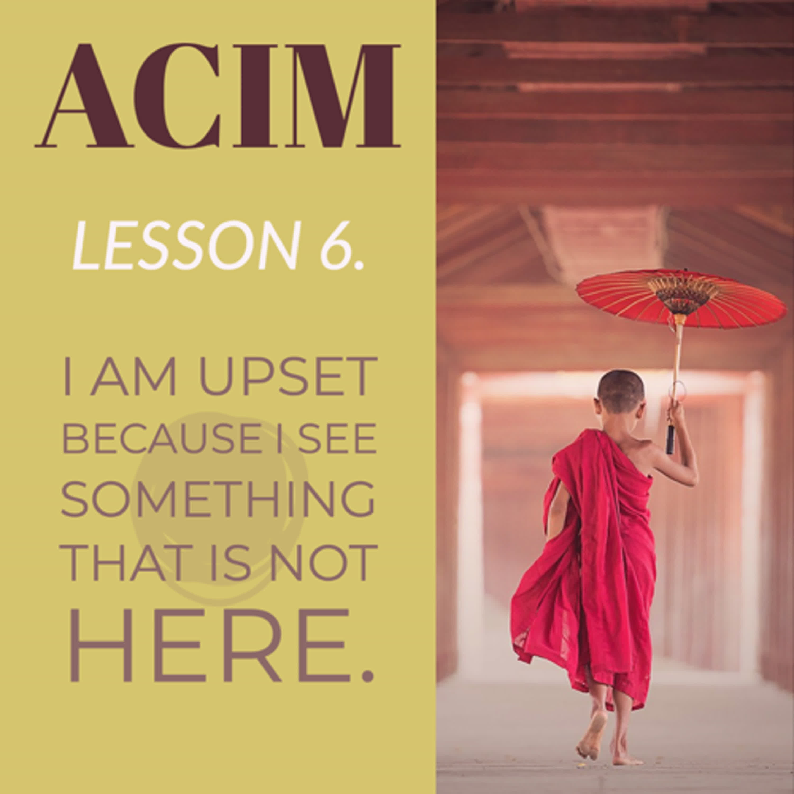 ACIM#6 I am upset because I see something that is not there episode artwork
