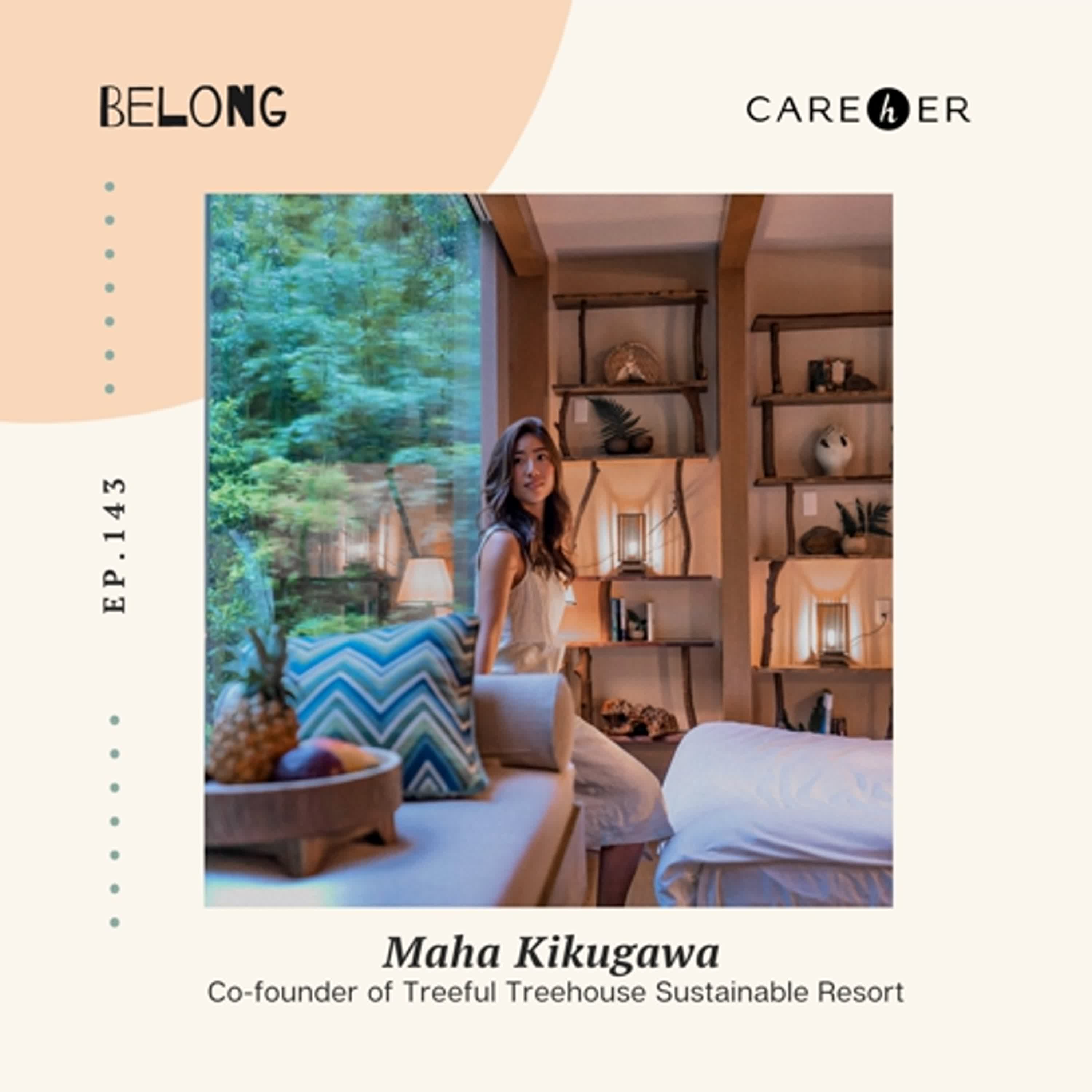 EP.143 與自然共生的樹屋旅程｜Belonging in Nature: Treeful Treehouse with Co-Founder Maha Kikugawa