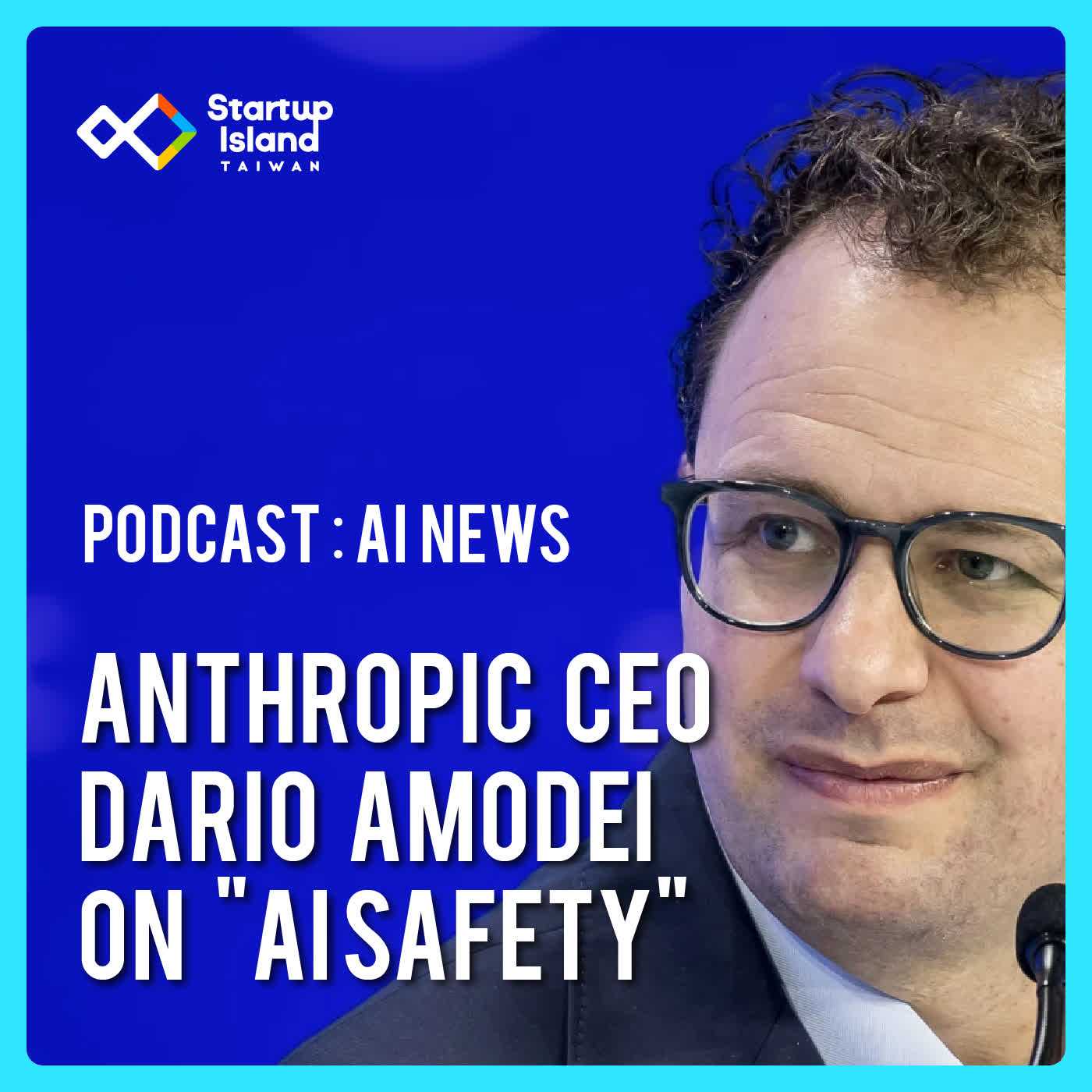 EP3-28 | 【AI News】Anthropic CEO Dario Amodei on "AI Safety"