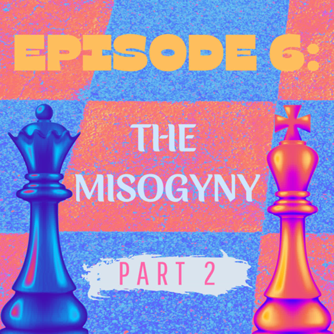 Episode 6: The Misogyny - A More Inclusive Future (Part 2)