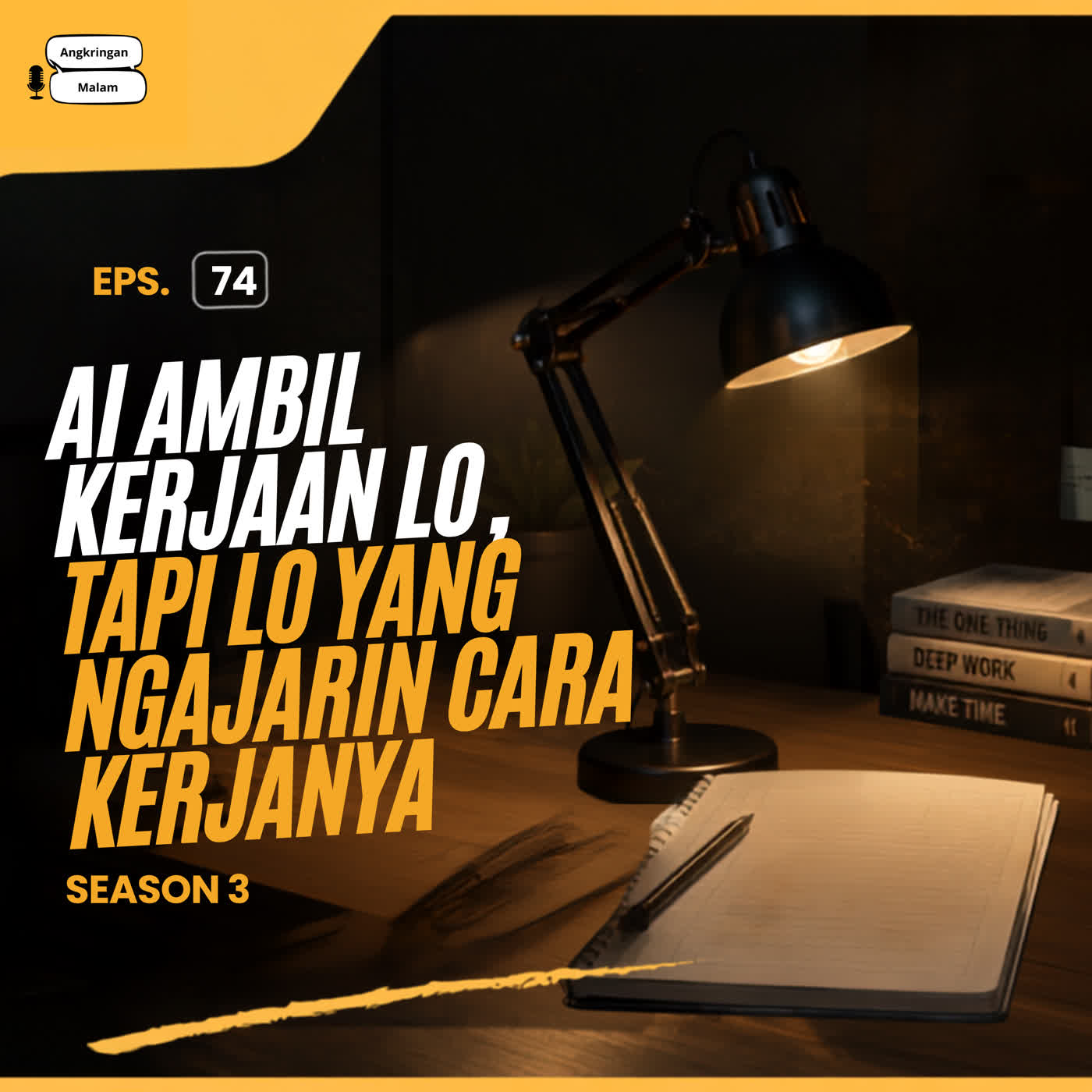 AI Ambil Kerjaan Lo, Tapi Lo yang Ngajarin Cara Kerjanya #74 episode artwork