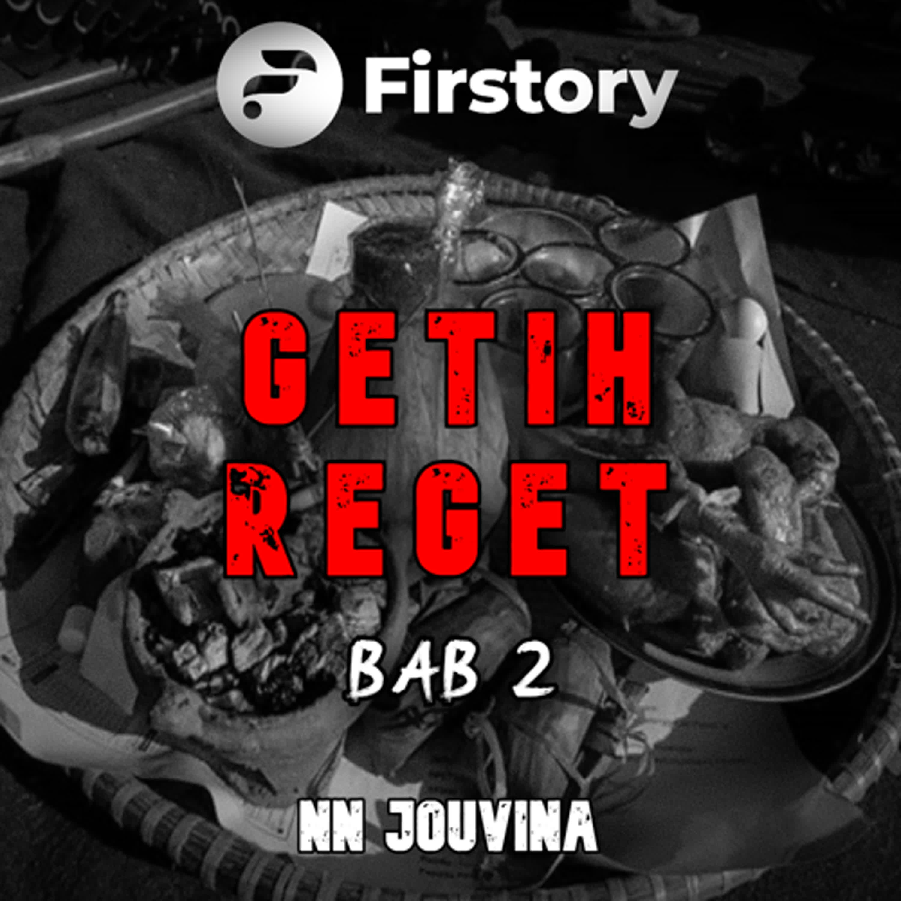 GETIH REGET || BAGIAN 2