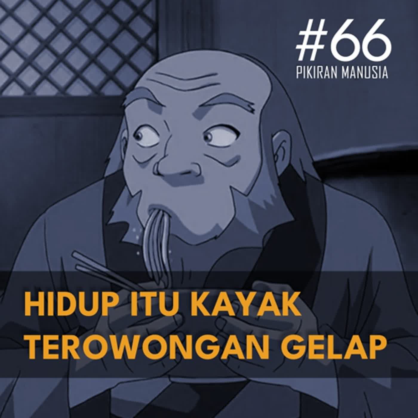 #66 - Hidup Itu Kayak Terowongan Gelap