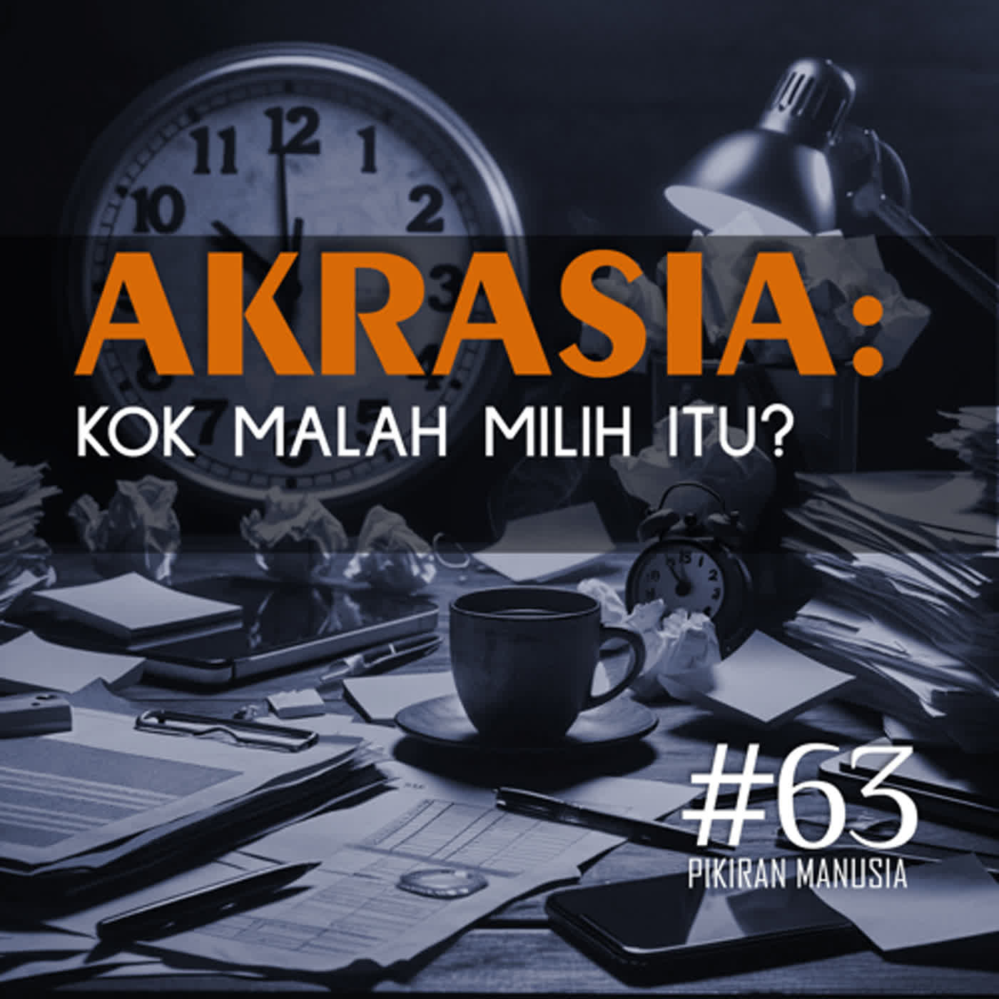 #63 - AKRASIA: Kok Malah Milih Itu?