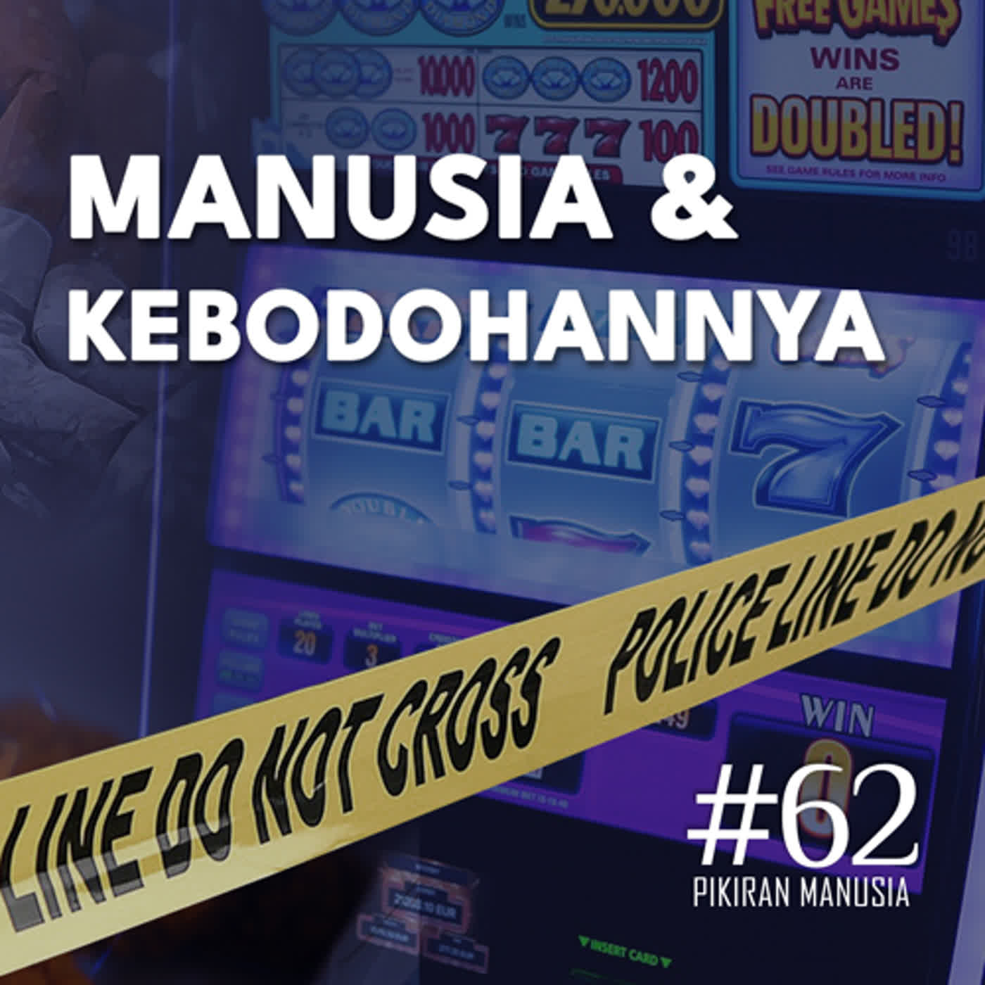 #62 - Manusia & Kebodohannya