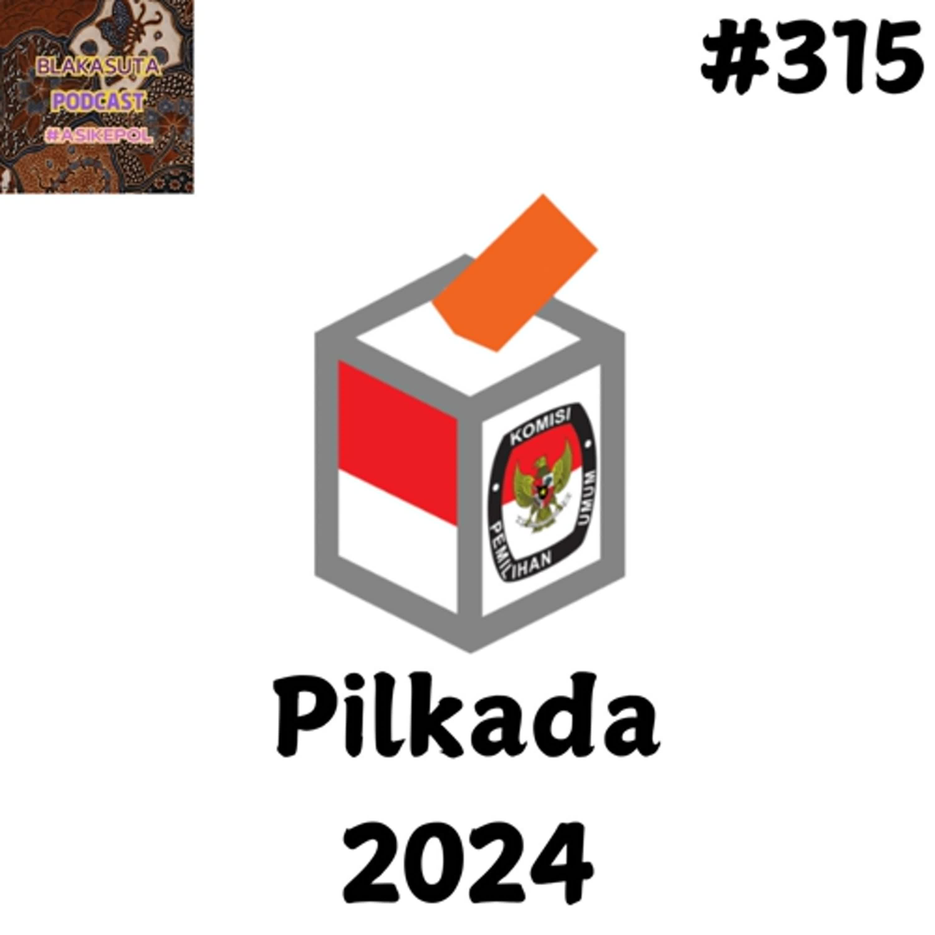 Episode 315 Ngomongin Pilkada serentak 2024