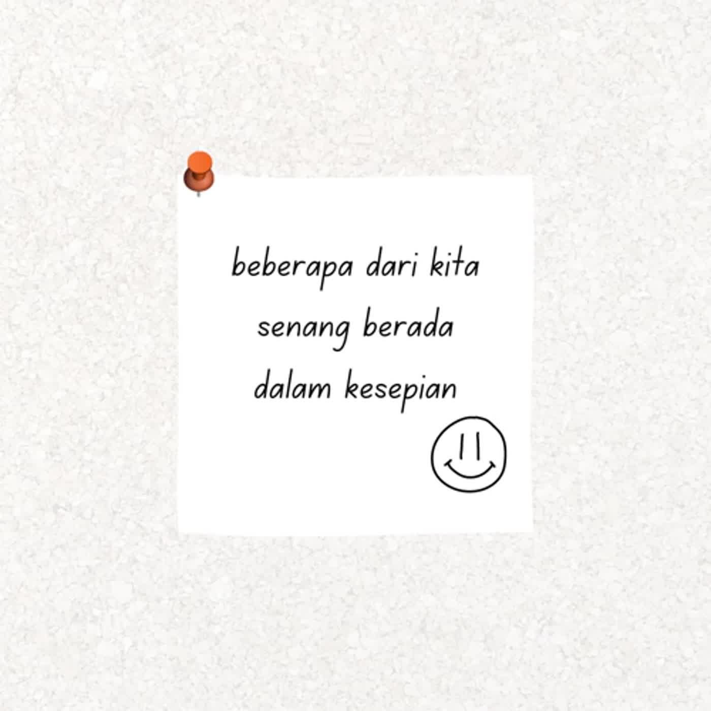 beberapa dari kita senang berada dalam kesepian