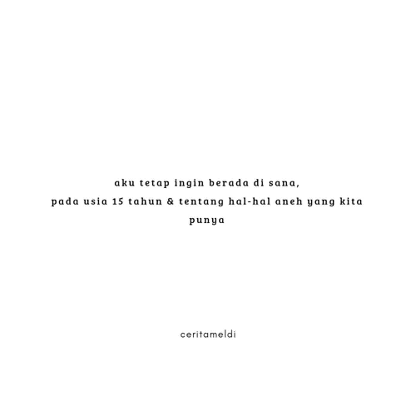 aku tetap ingin berada di sana, pada usia 15 tahun & tentang hal-hal aneh yang kita punya episode artwork