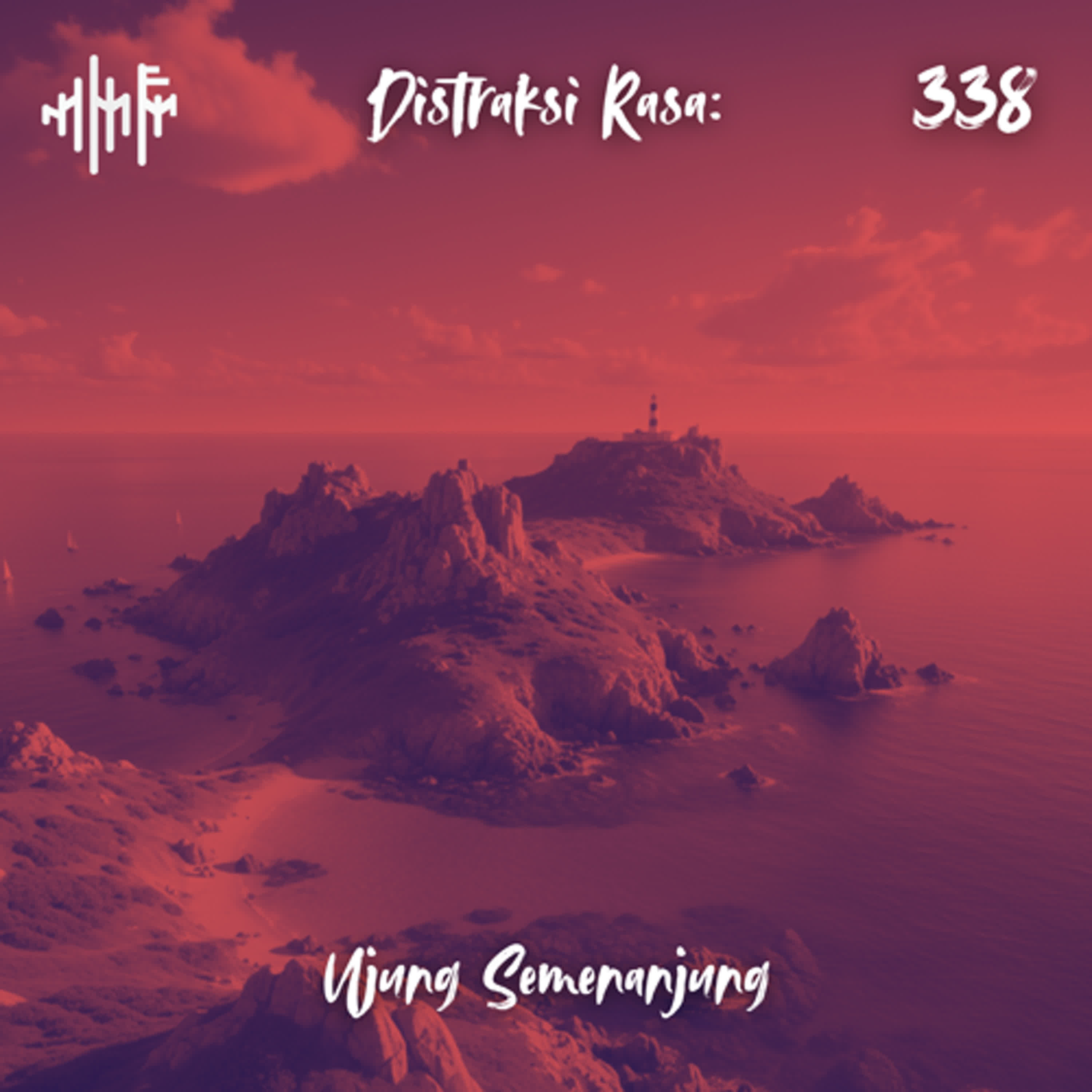 EPS.338 - DISTRAKSI RASA: Ujung Semenanjung... episode artwork