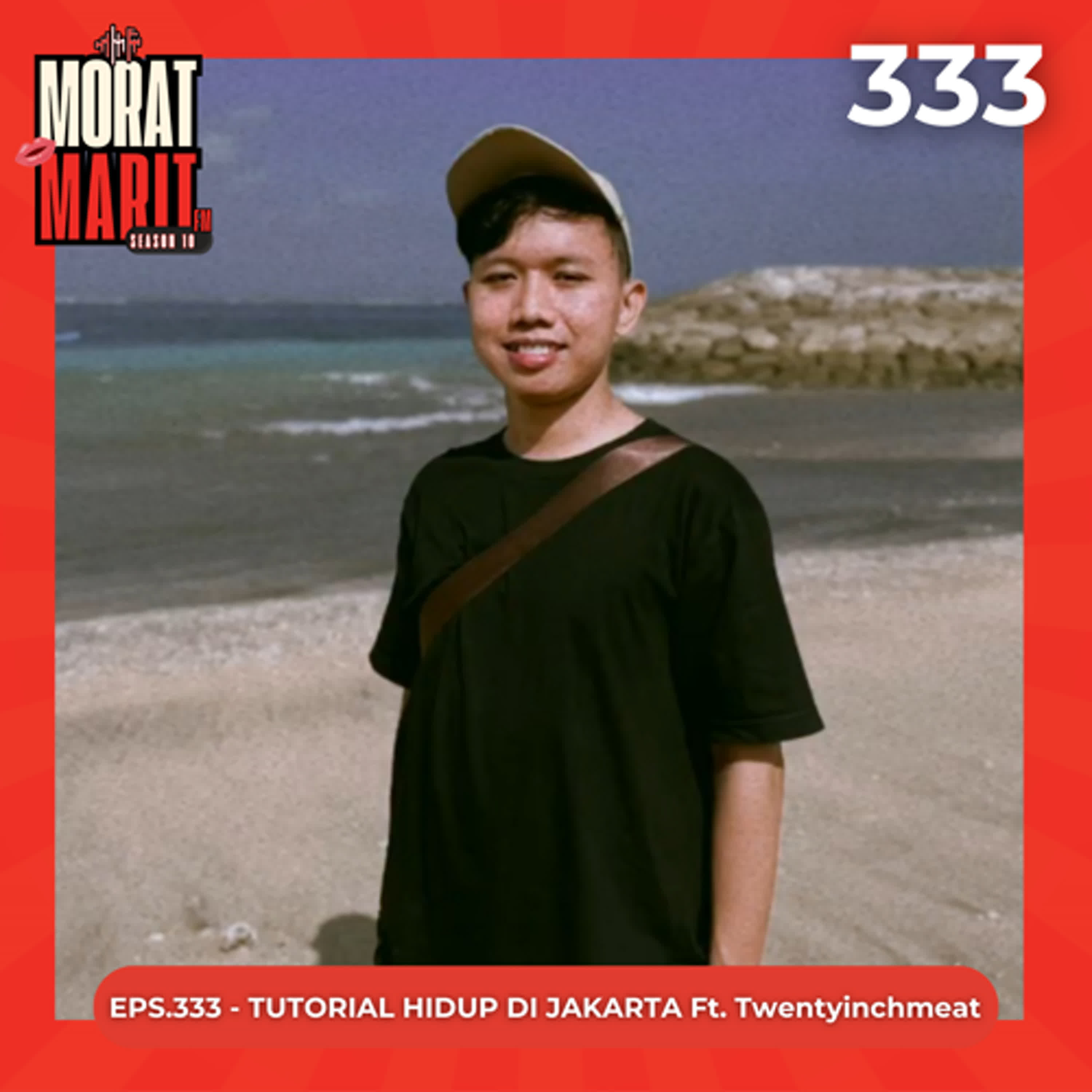 EPS.333 - TUTORIAL HIDUP DI JAKARTA Ft Twenty Inch Meat episode artwork