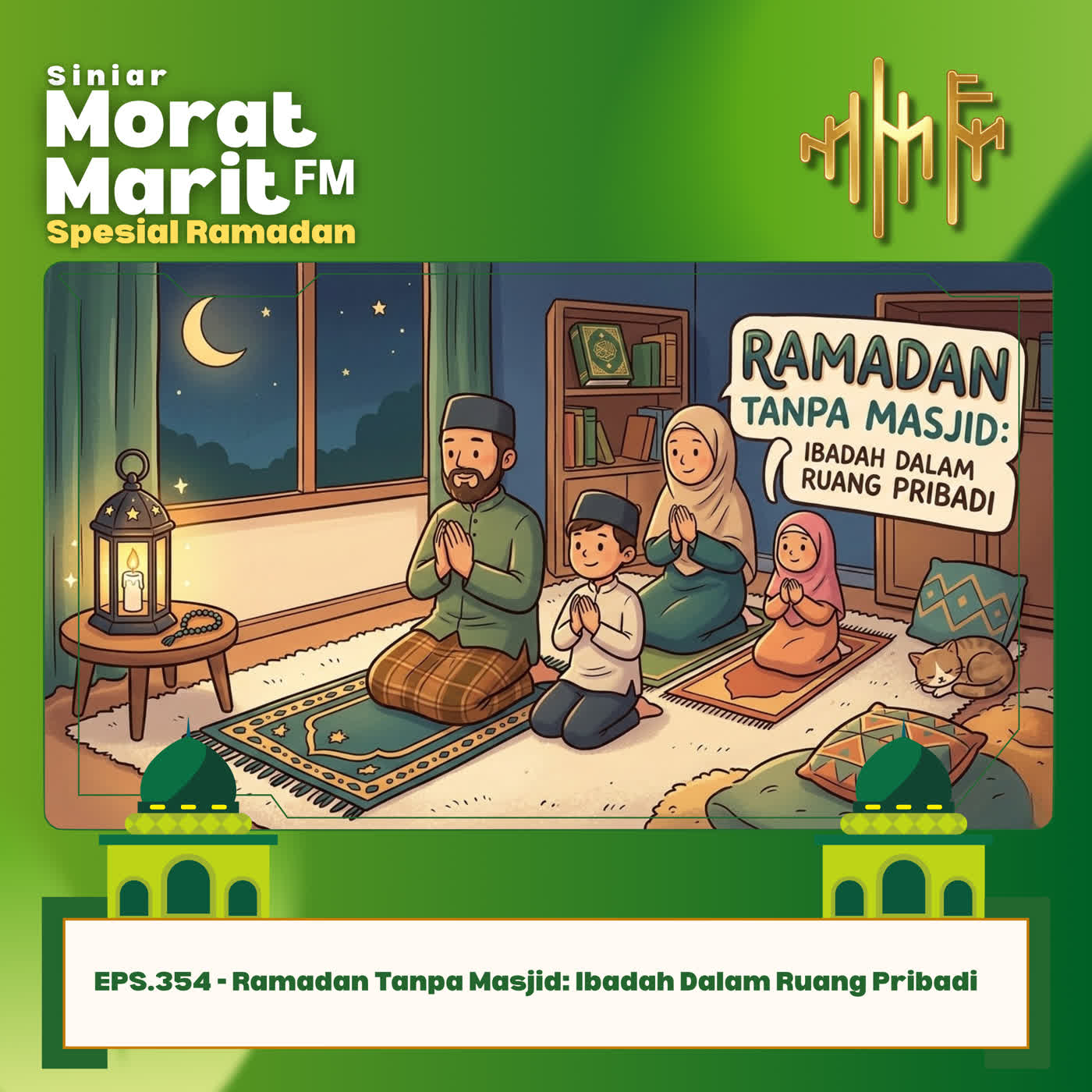 EPS.354 - Ramadan Tanpa Masjid: Ibadah Dalam Ruang Pribadi