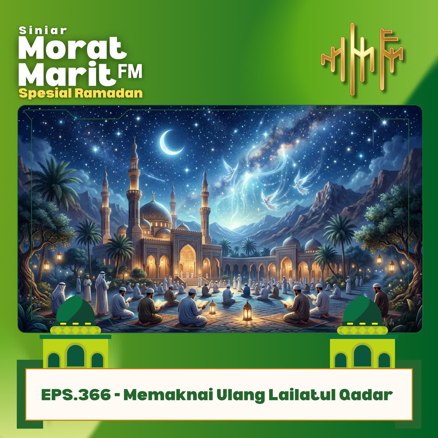 EPS.366 - Memaknai Ulang Lailatul Qadar EPS.366 - Memaknai Ulang Lailatul Qadar