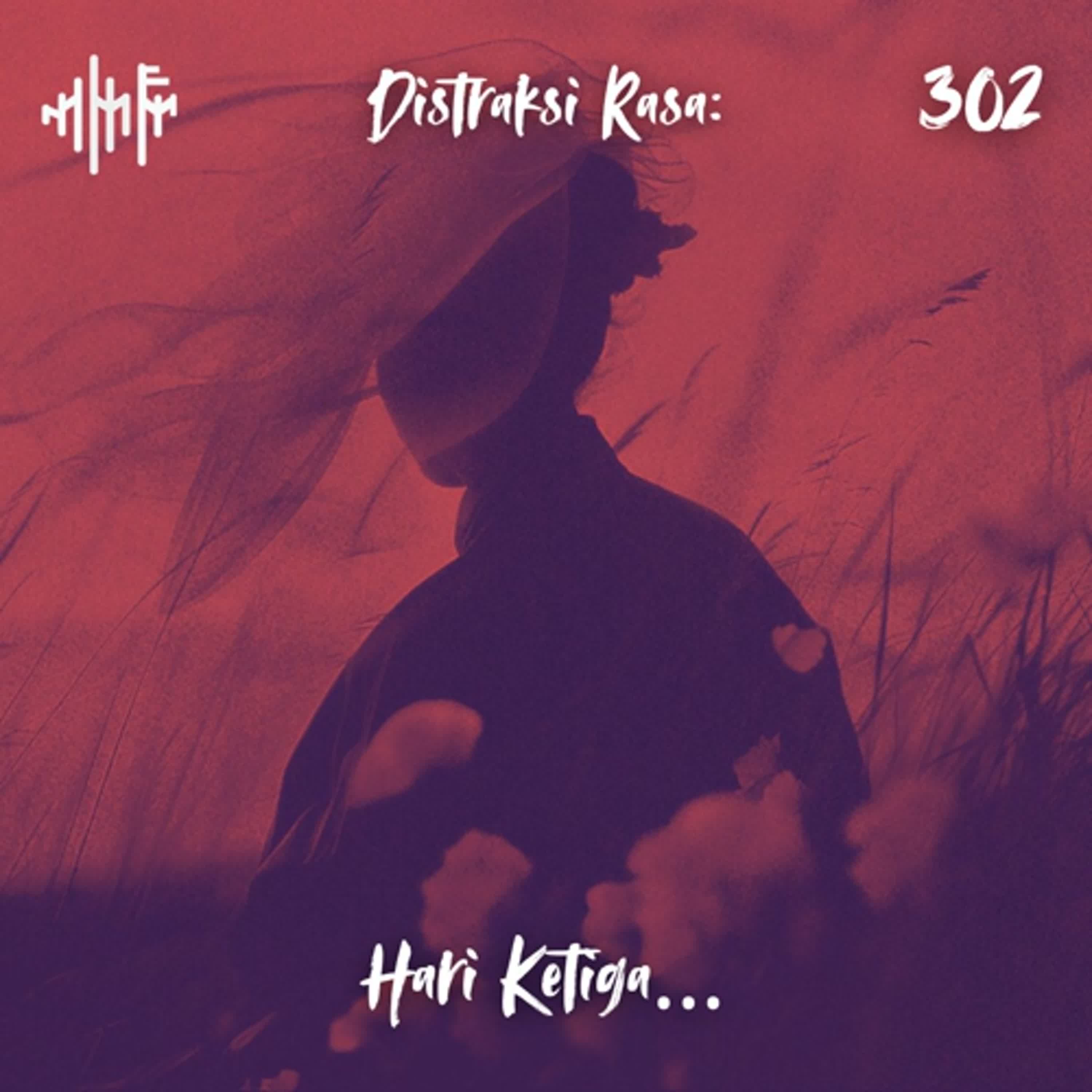 EPS.302 - DISTRAKSI RASA: Hari Ketiga... episode artwork