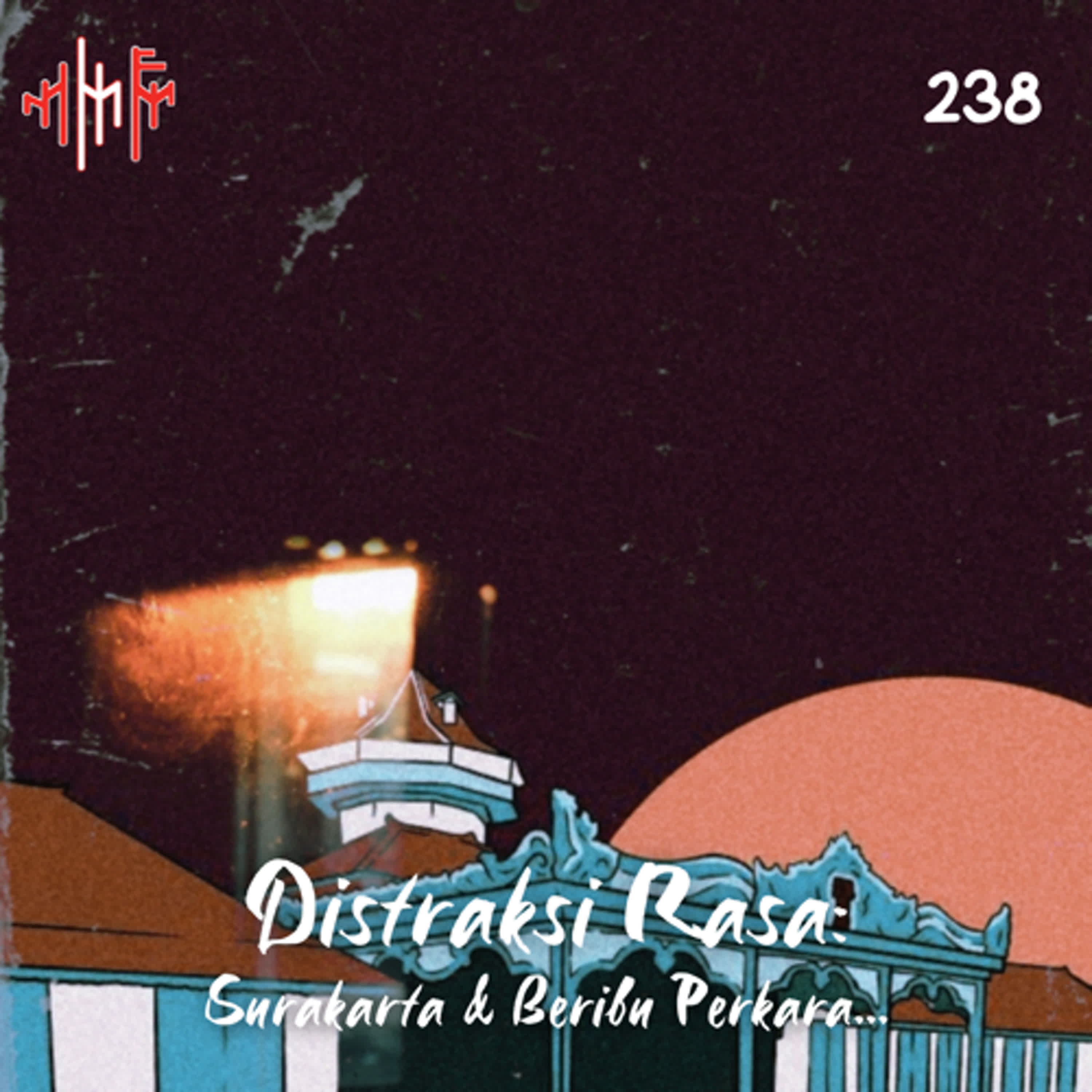 EPS.238 - DISTRAKSI RASA: Surakarta dan Beribu Perkara... episode artwork