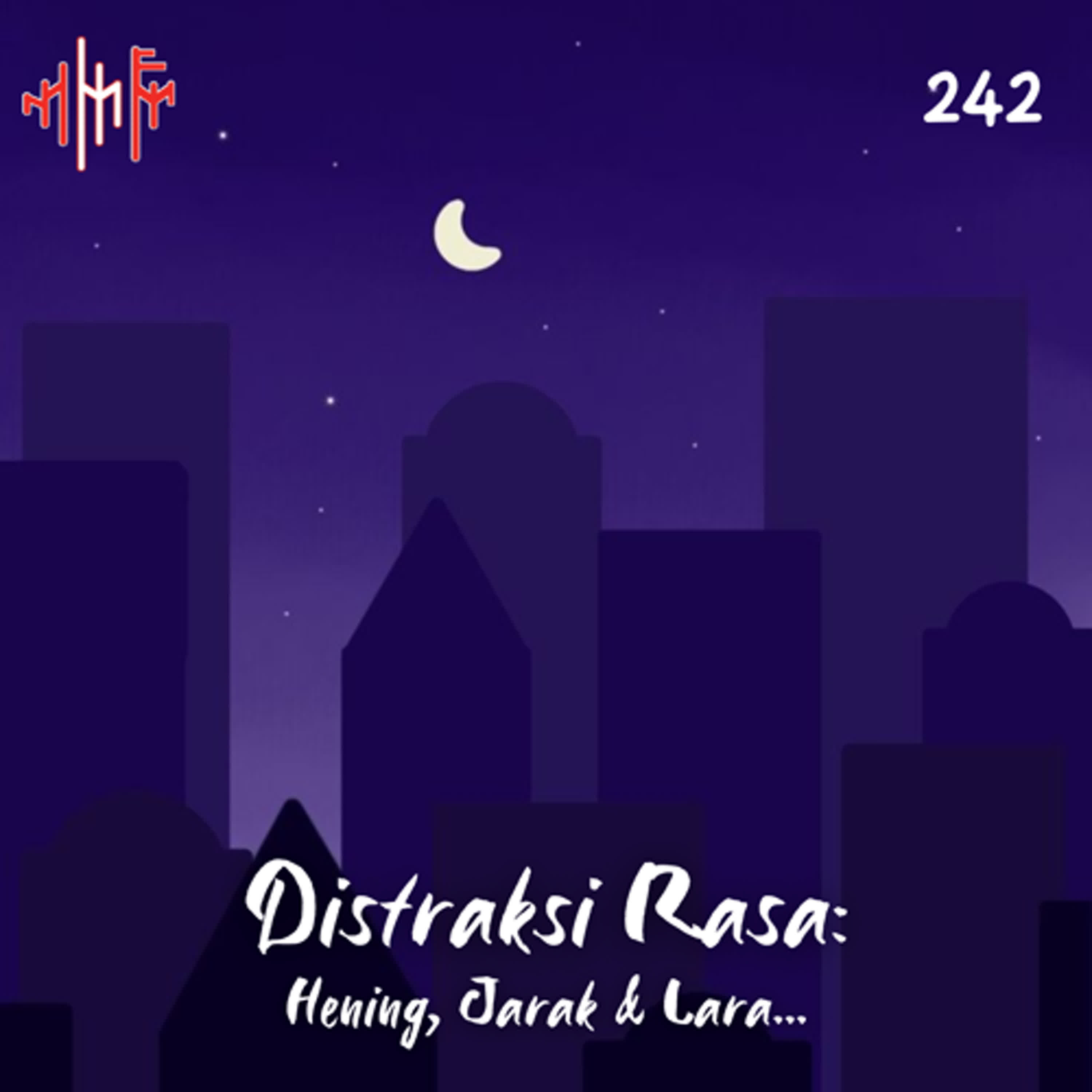 EPS.242 - DISTRAKSI RASA - Hening, Jarak & Lara.mp3 episode artwork