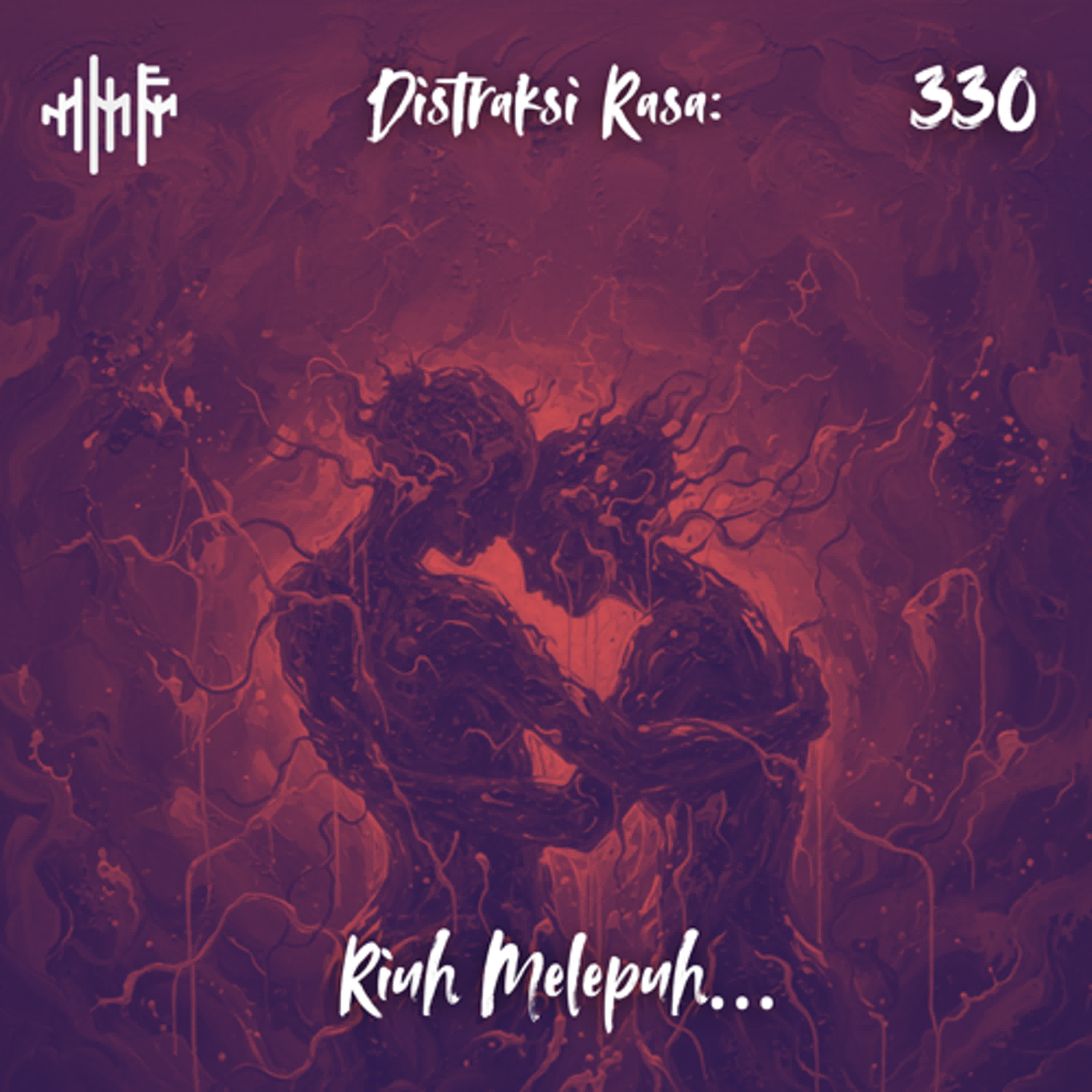EPS.330 - DISTRAKSI RASA: Riuh Melepuh... episode artwork