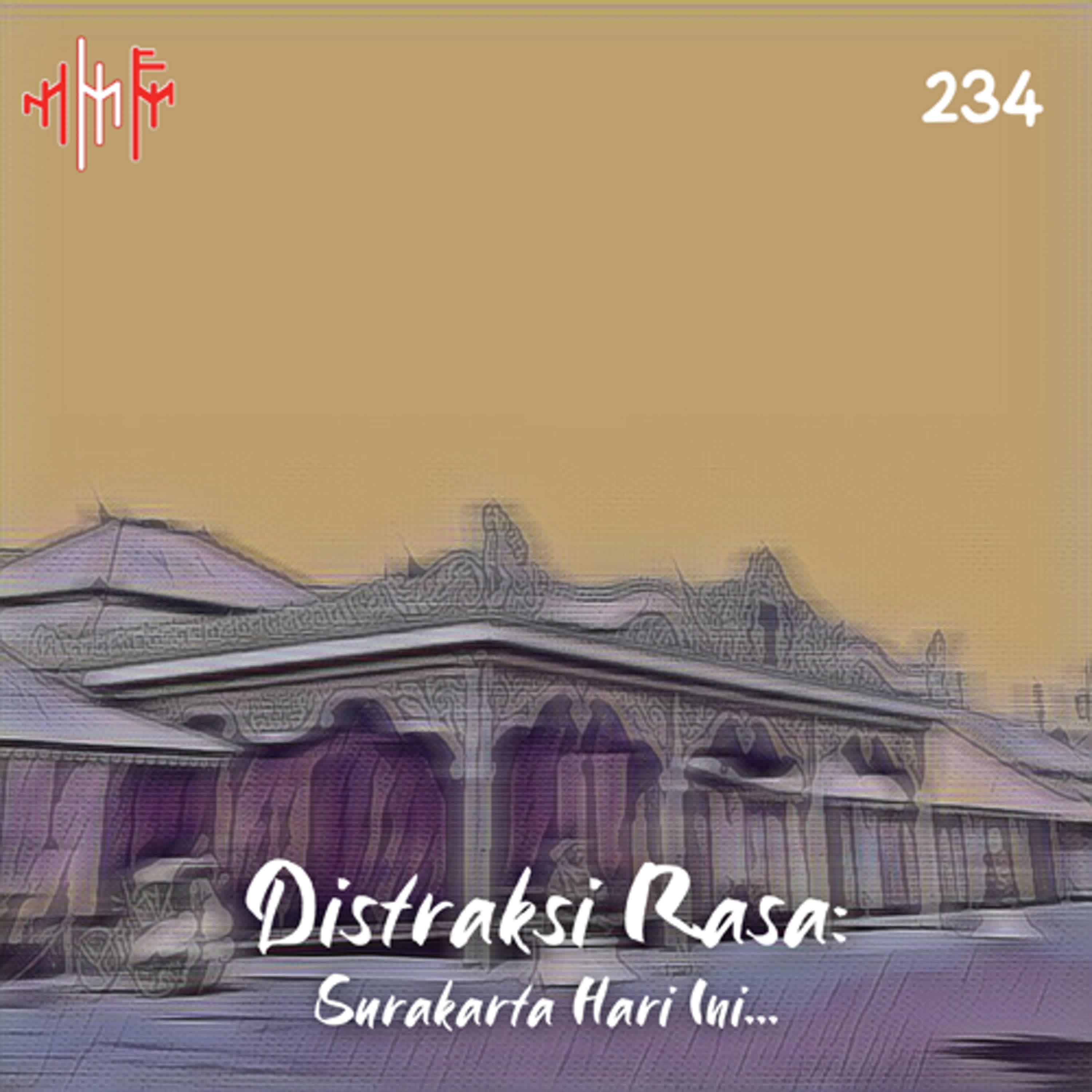 EPS.234 - DISTRAKSI RASA: Surakarta Hari Ini... episode artwork