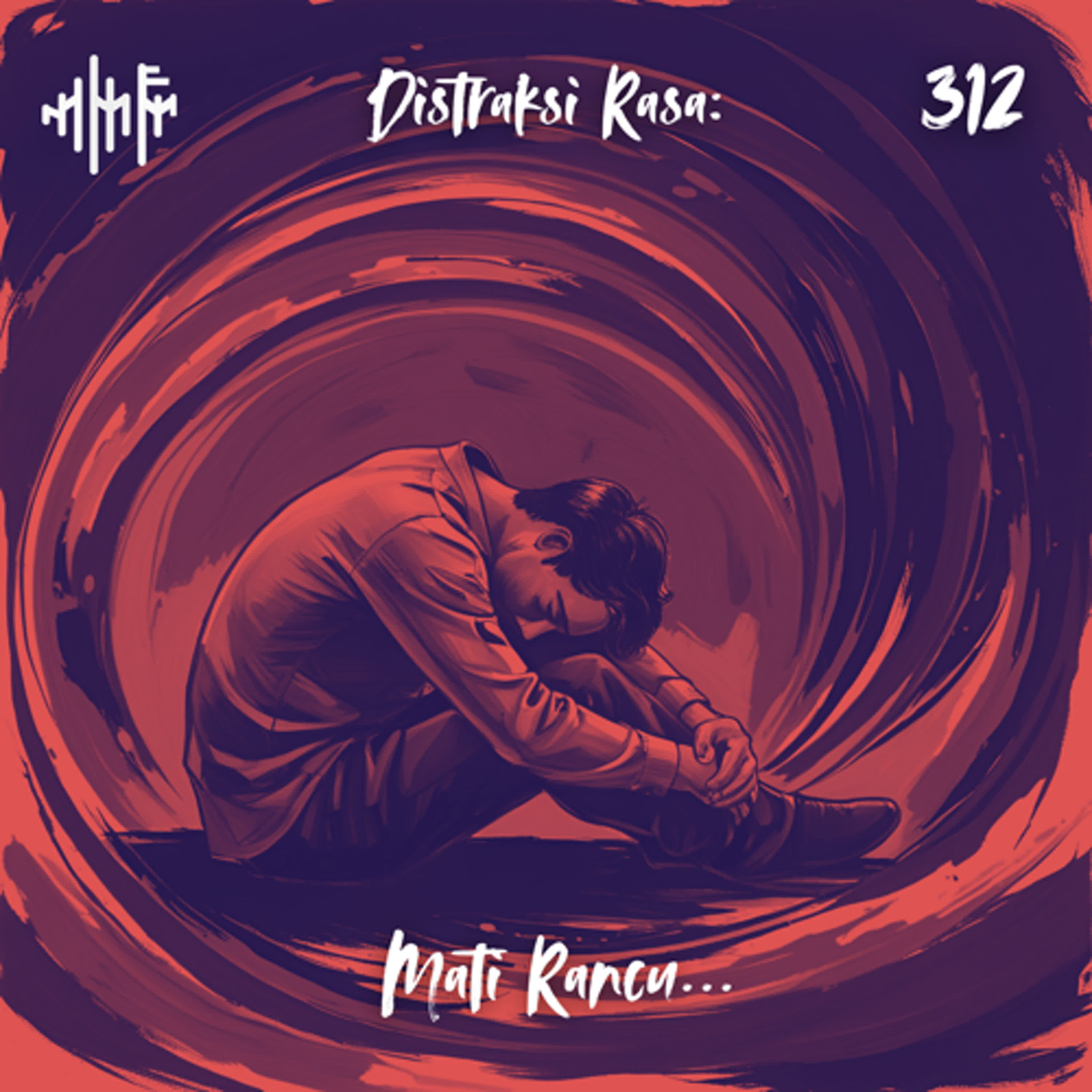 EPS.312 - DISTRAKSI RASA: Mati Rancu... episode artwork