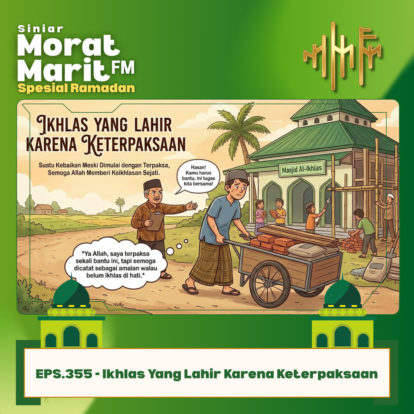 EPS.355 - Ikhlas Yang Lahir Karena Keterpaksaan