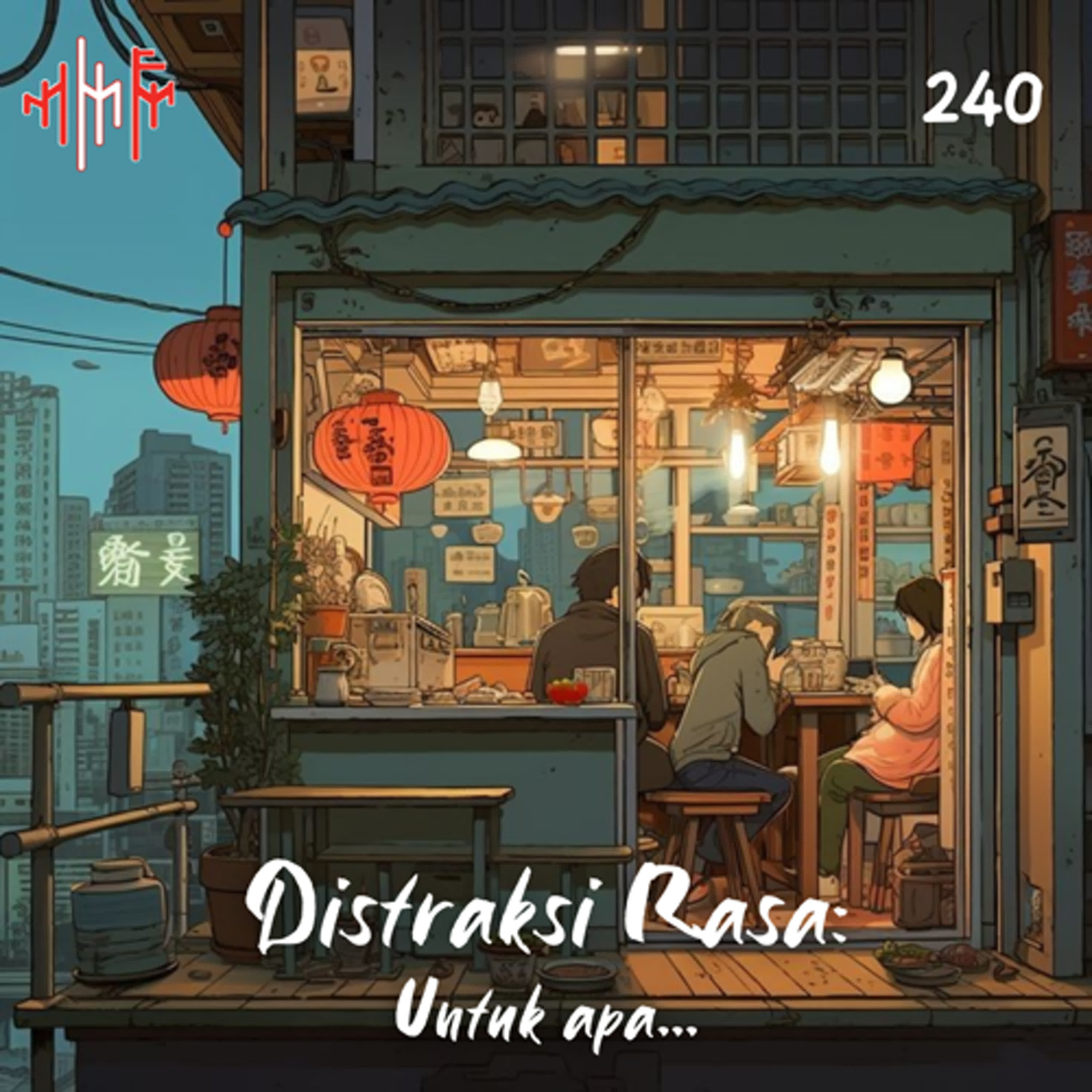 EPS.240 - DISTRAKSI RASA: Untuk Apa...? episode artwork