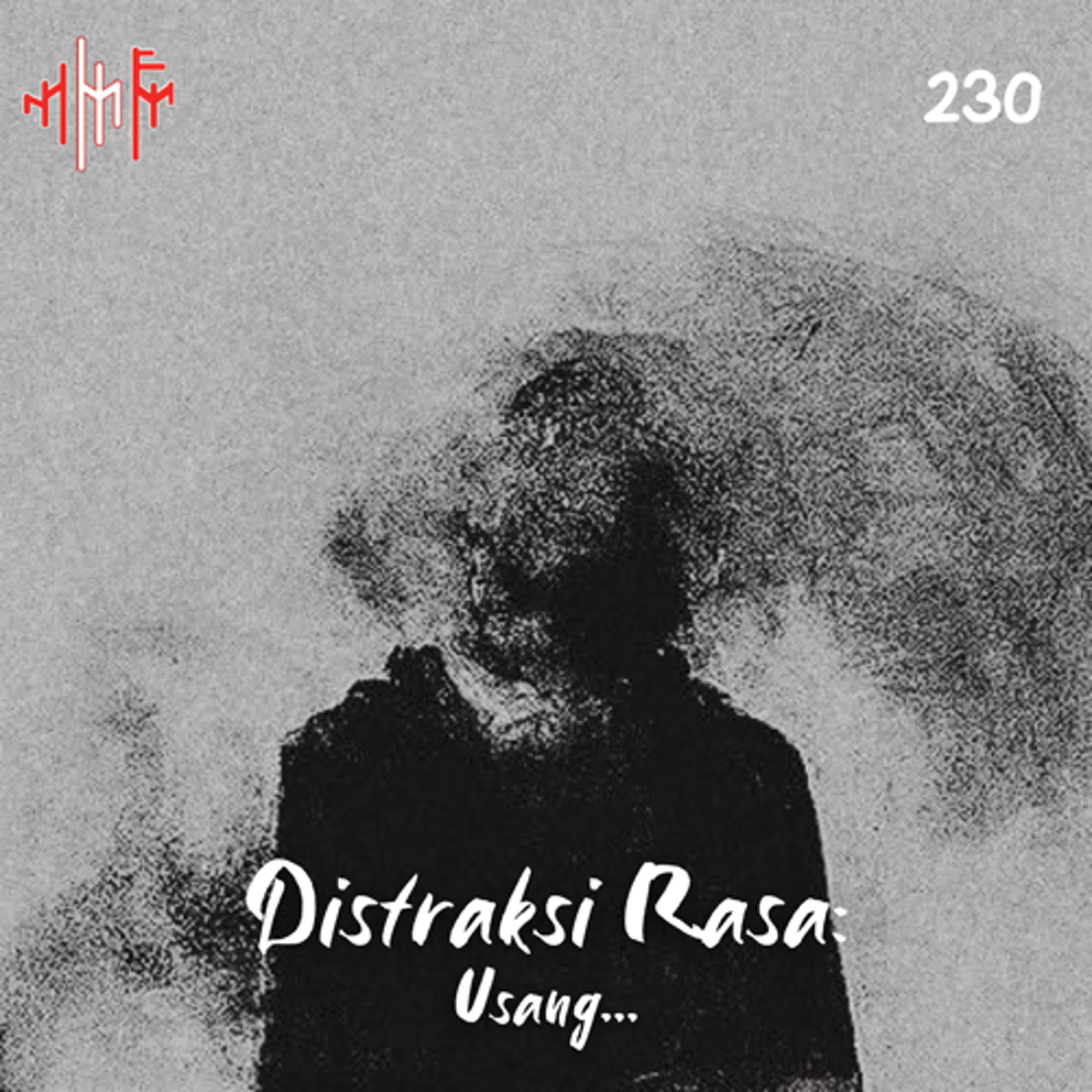 Eps.230 - DISTRAKSI RASA: Usang... episode artwork
