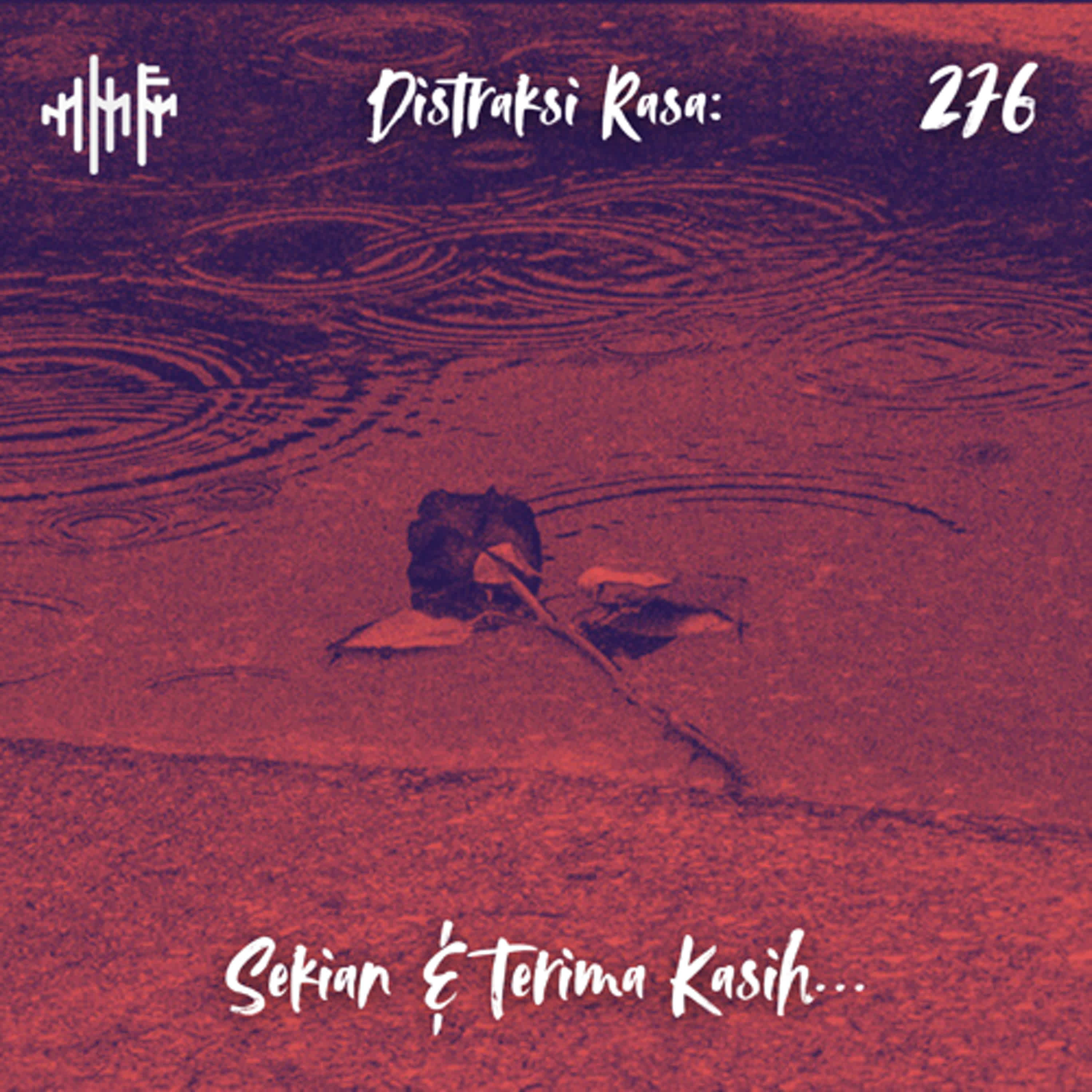 EPS.276 - DISTRAKSI RASA: Sekian & Terima Kasih... episode artwork