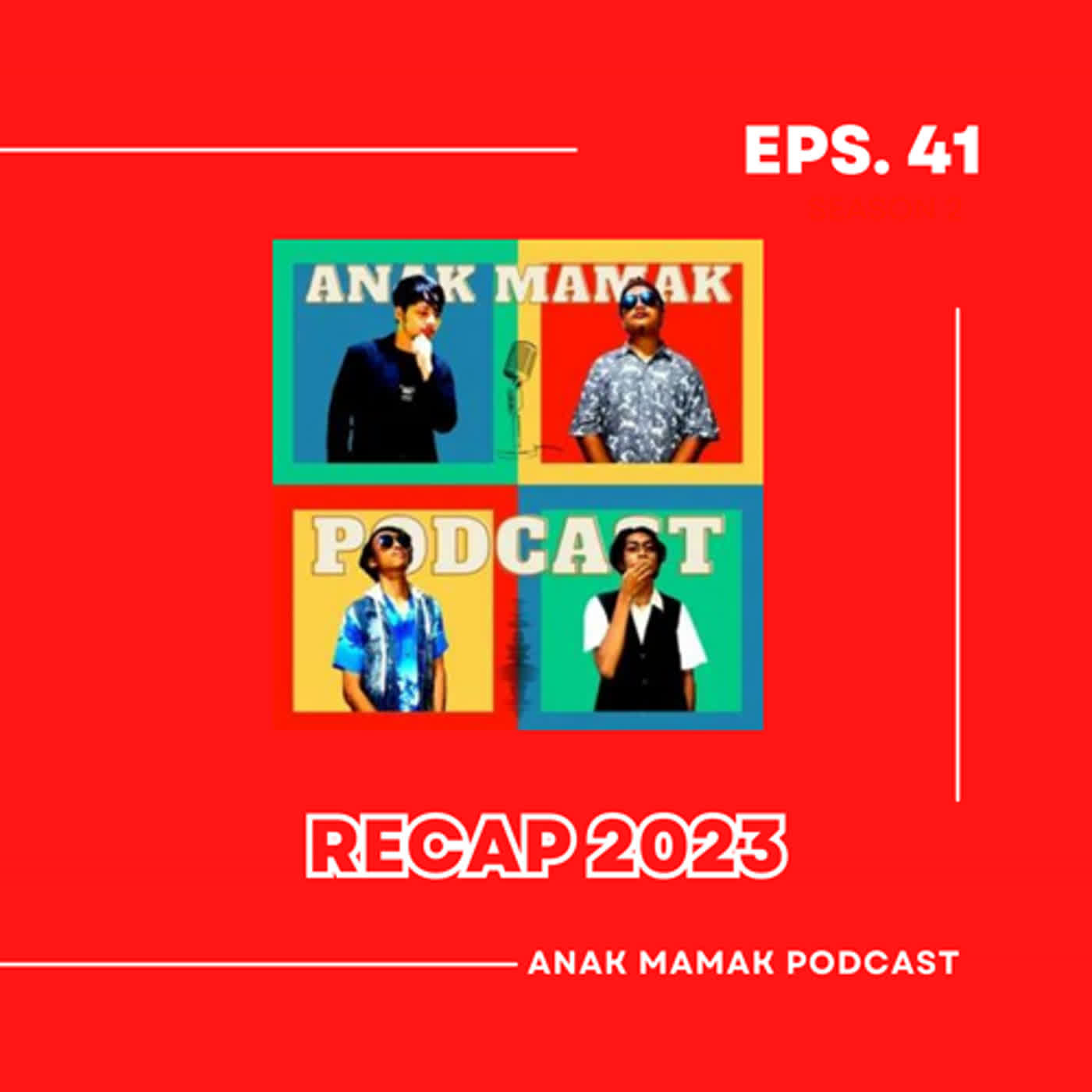 41.  RECAP Podcast Anak Mamak 2023