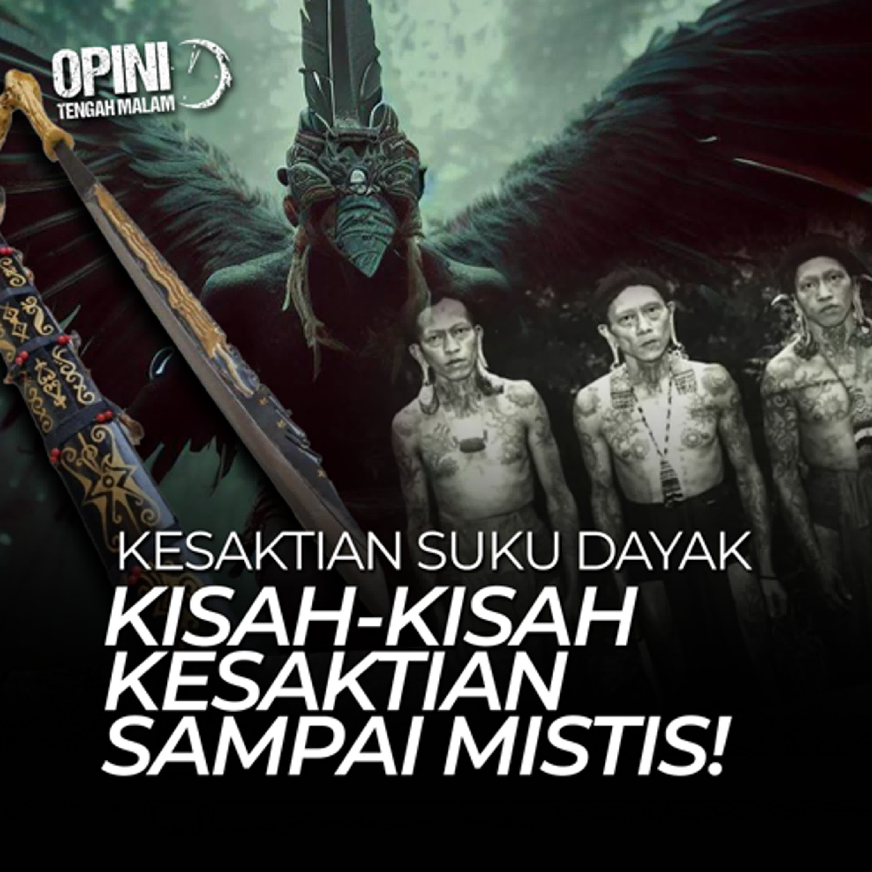 Eps 238 - Kisah Kesaktian dan Mistis dari Suku Dayak