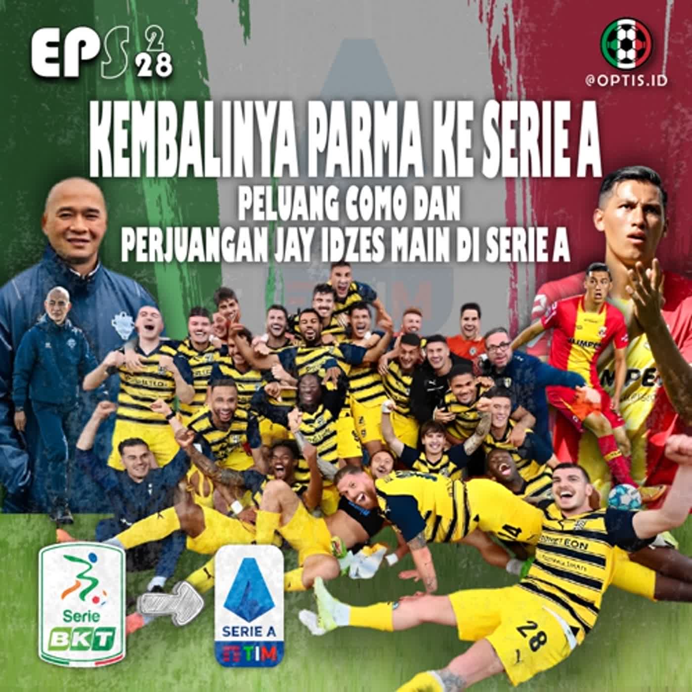 S2E28: Kembalinya Parma ke Serie A, Peluang Como dan Perjuangan Jay Idzes Main di Serie A