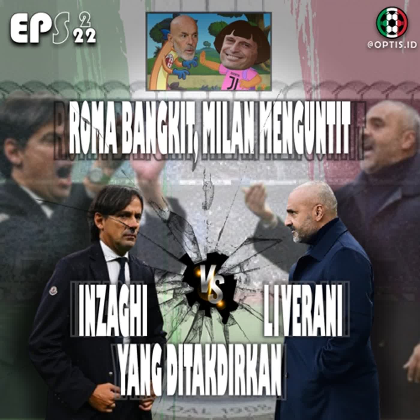 S2E22: Roma Bangkit, Milan Menguntit, dan Duel Liverani vs Inzhagi Yang Ditakdirkan