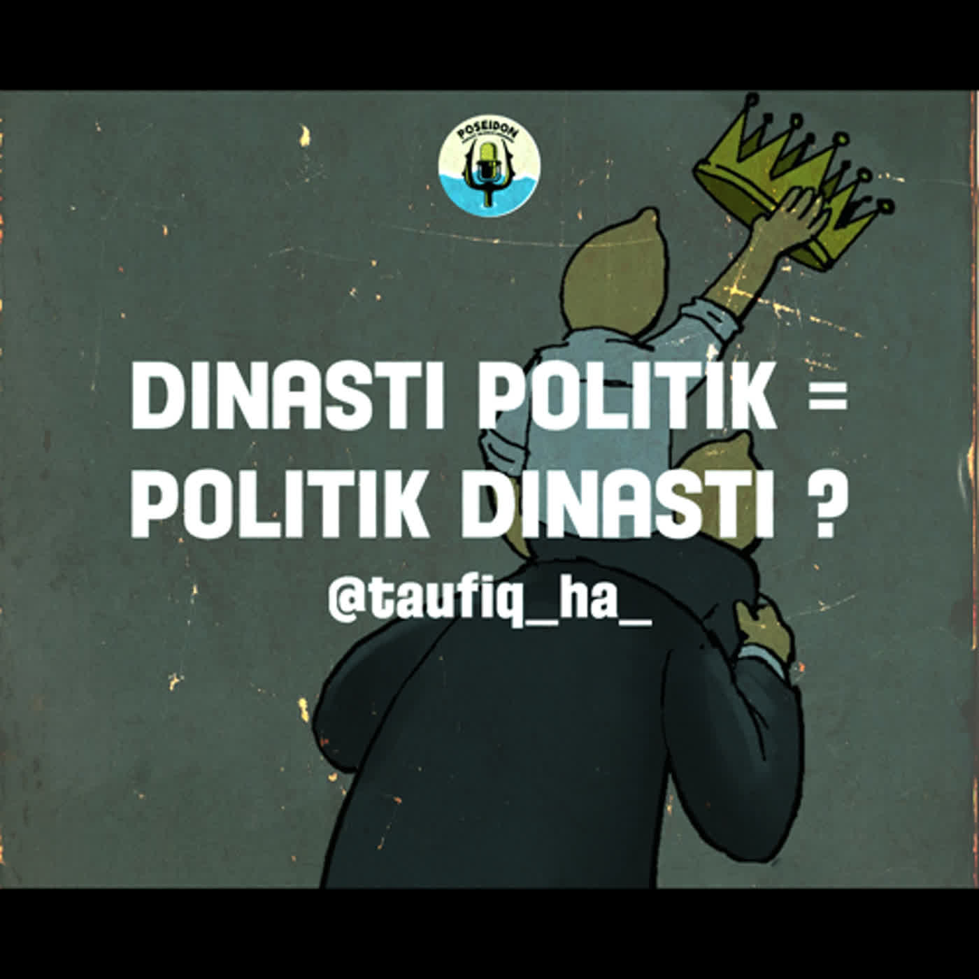 [EP 09] [S4] Dinasti Politik = Politik Dinasti?