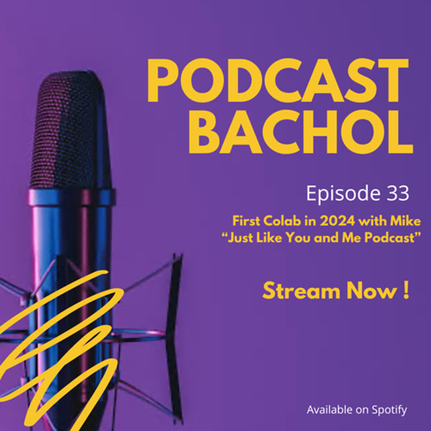 Podcast Bachol Eps 33 - First Colab in 2024 with Mike “Just Like You and Me Podcast”