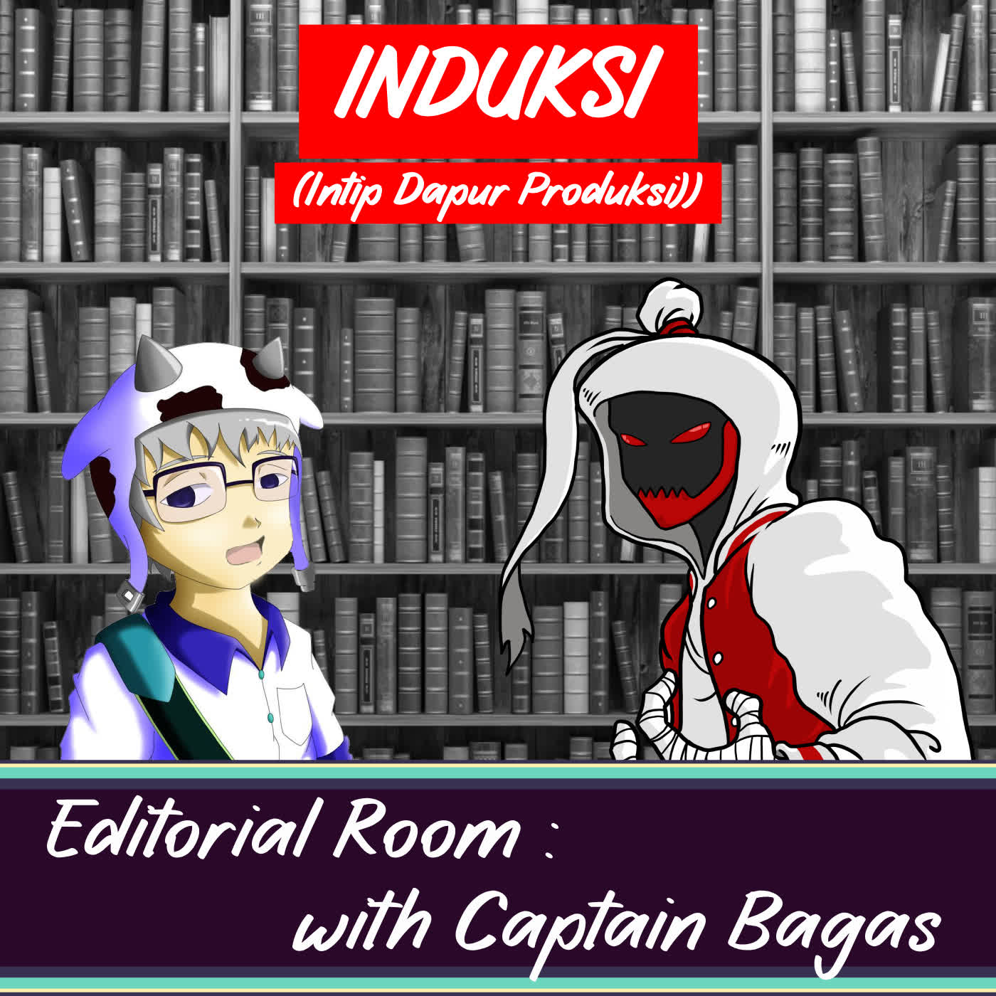 Induksi : Editorial Room with Captain Bagas