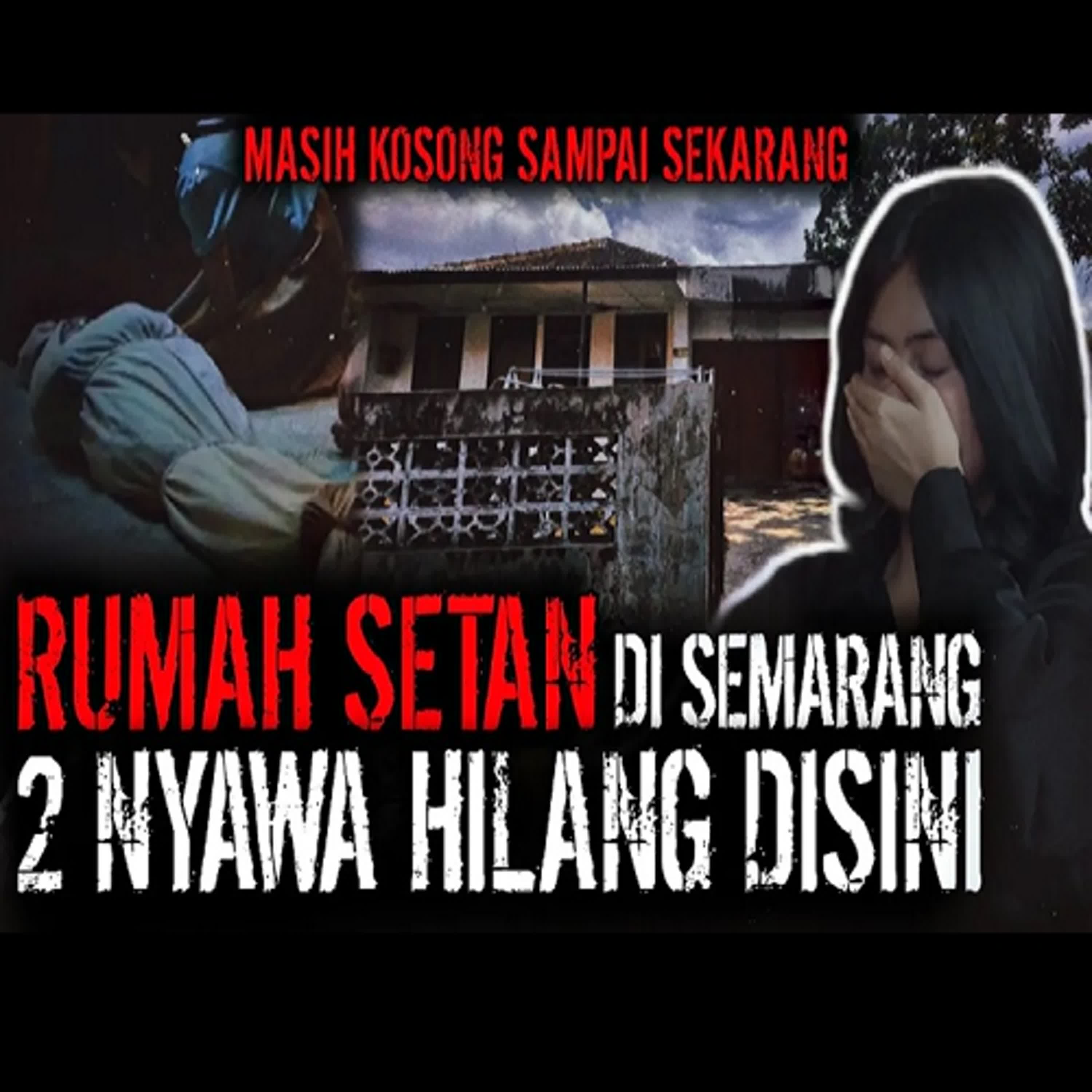 Eps.151 - Rumah Setan Semarang !! 2 Nyawa Hilang Disini