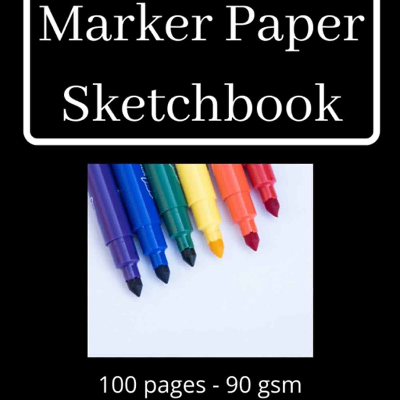 DOWNLOAD ⚡ PDF ⚡ Marker Paper Sketchbook: 100 pages, 90 gsm, 8.5