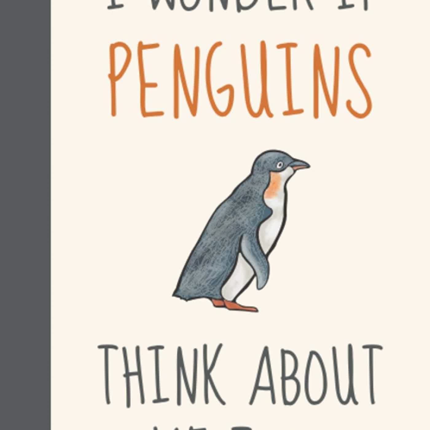 read ❤️ebook (✔️pdf✔️) I Wonder If Penguins Think About Me Too?: Funny  Penguin Gifts Under 10 Dollars For Women & Girls - Lined Journal or  Notebook - Podcast on Firstory