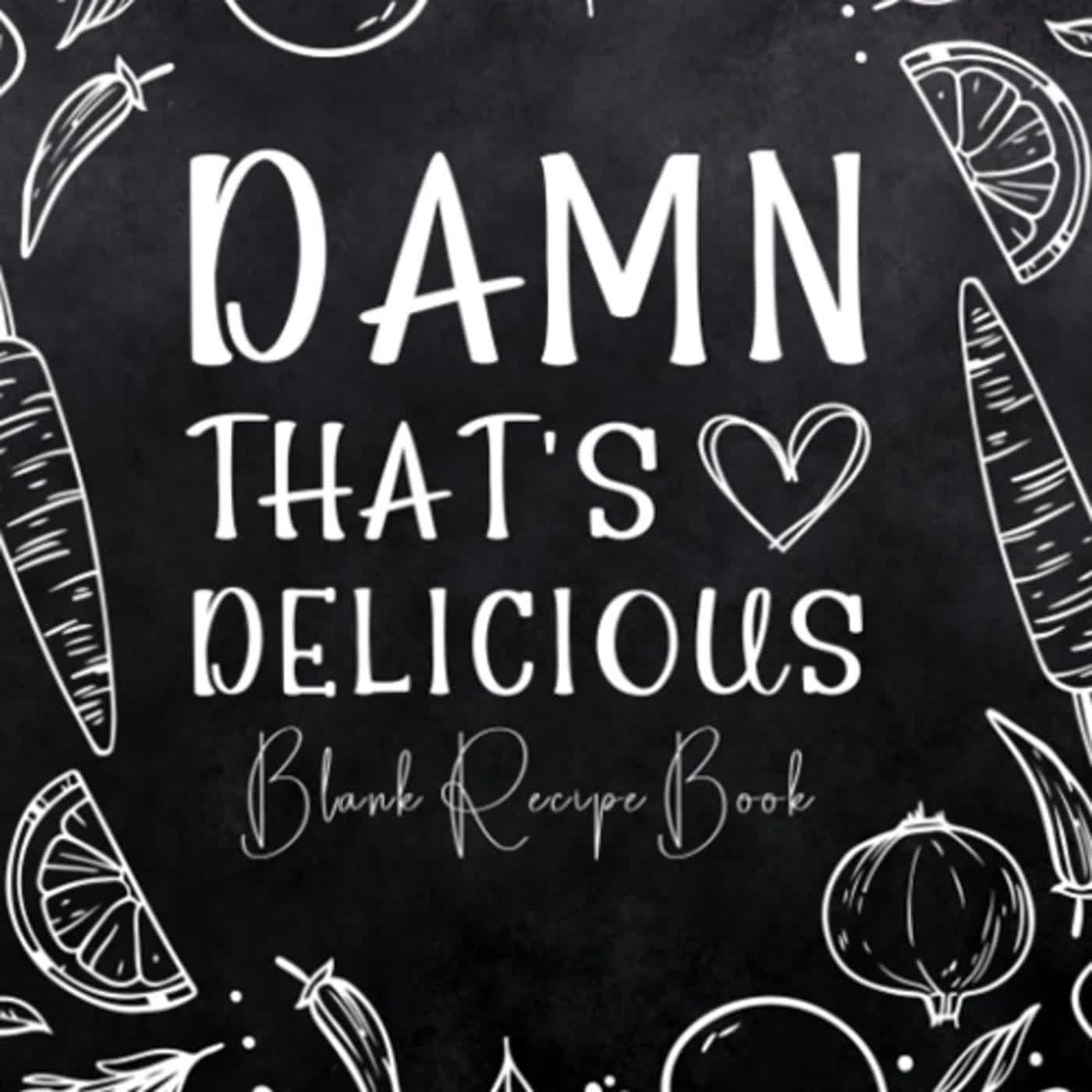 ⚡PDF⚡ Damn That's Delicious: Blank Recipe Book to Write In Your Own Recipes  Food Cookbook Design Journal And Organizer To Collect Your Custom Special  And Favorite Recipes And Notes - Podcast on