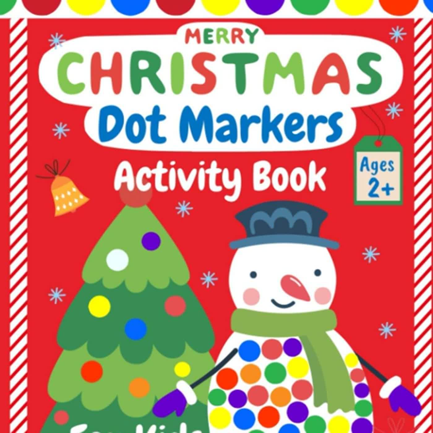 Christmas Dot Marker Coloring Book: Great Fun Activity for Girls and Boys Ages 2-6, Preschool and Toddlers, for Markers, Dabbers and Daubers. Happy Holidays Kids! [Book]