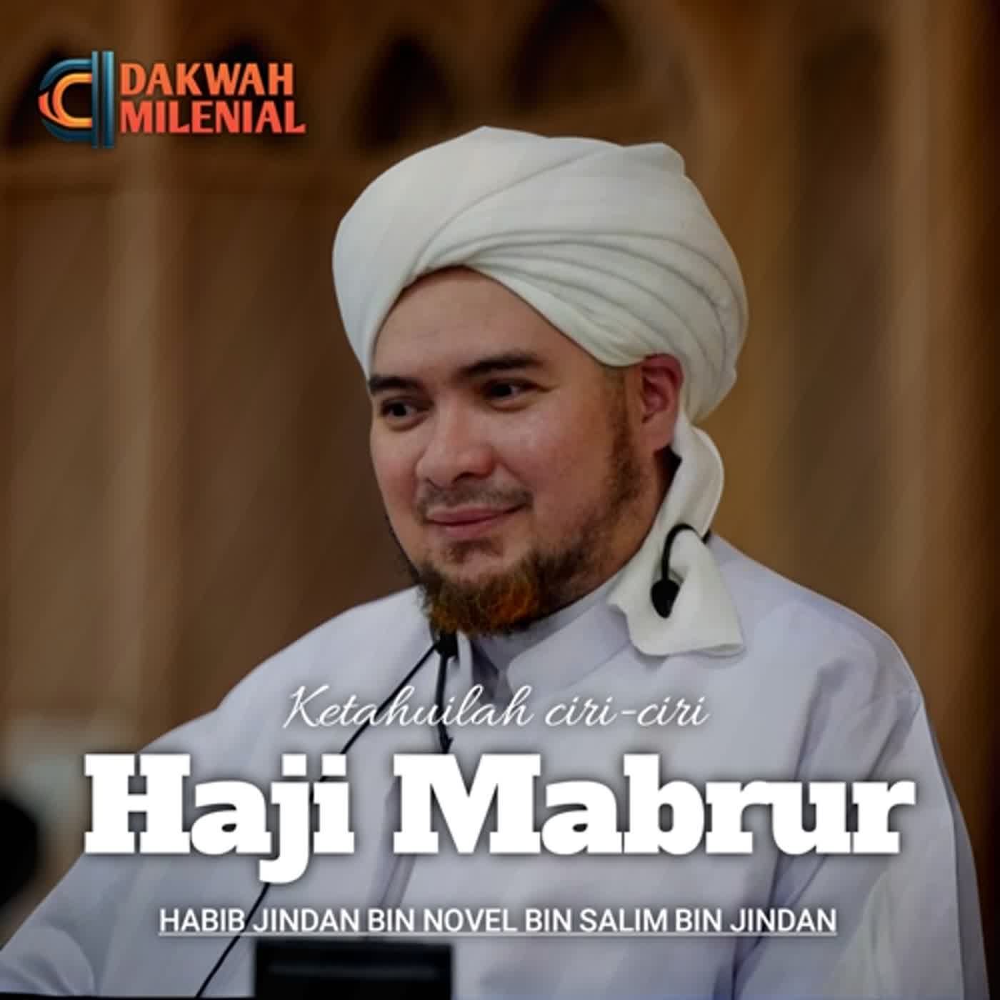 Inilah Ciri-ciri Haji Mabrur yang Perlu Muslim Ketahui - Habib Jindan bin Novel bin Salim bin Jindan | Dakwah Milenial