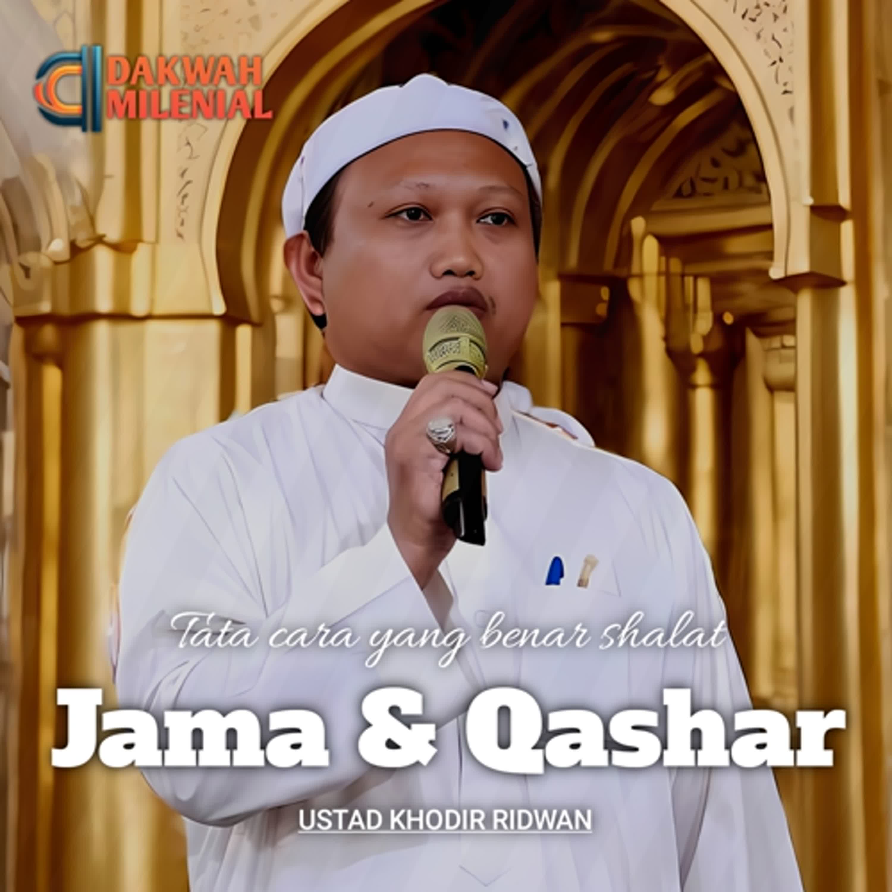 Beginilah Tata Cara Jama' dan Qashar Shalat Fardhu yang Sesuai Ajaran Rasulullah - Ustad Khodir Ridwan | Dakwah Milenial