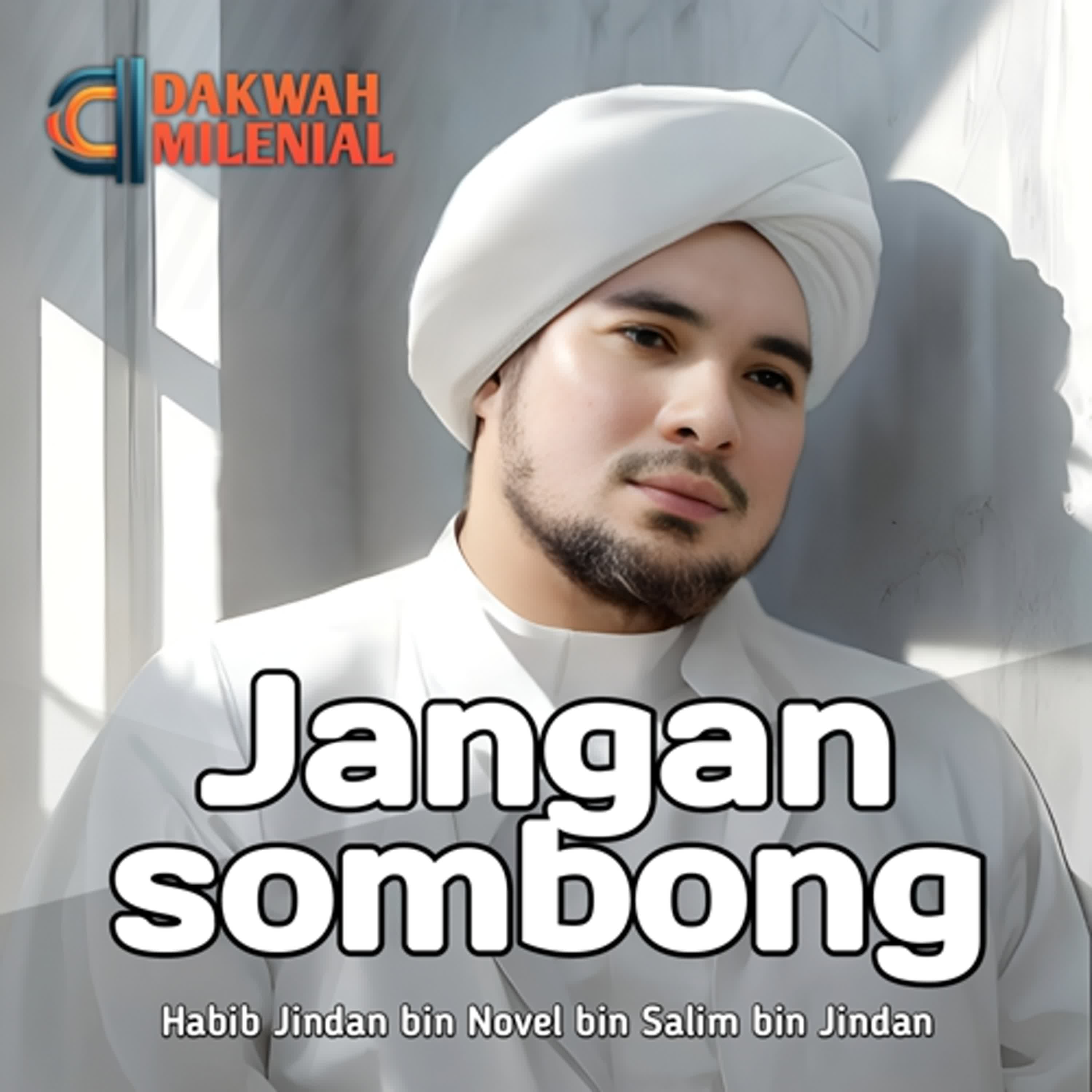 Apa yang Bisa Kita Sombongkan di Dunia Ini? - Habib Jindan bin Novel bin Salim bin Jindan | Dakwah Milenial