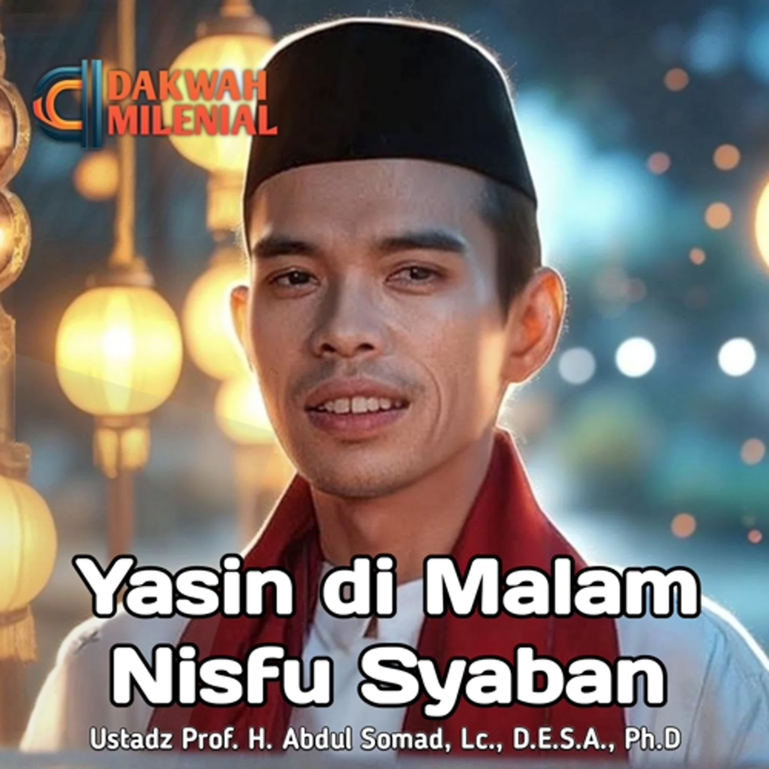 Baca Yasin 3 Kali di Malam Nisfu Syaban - Ustadz Prof. H. Abdul Somad, Lc | Dakwah Milenial