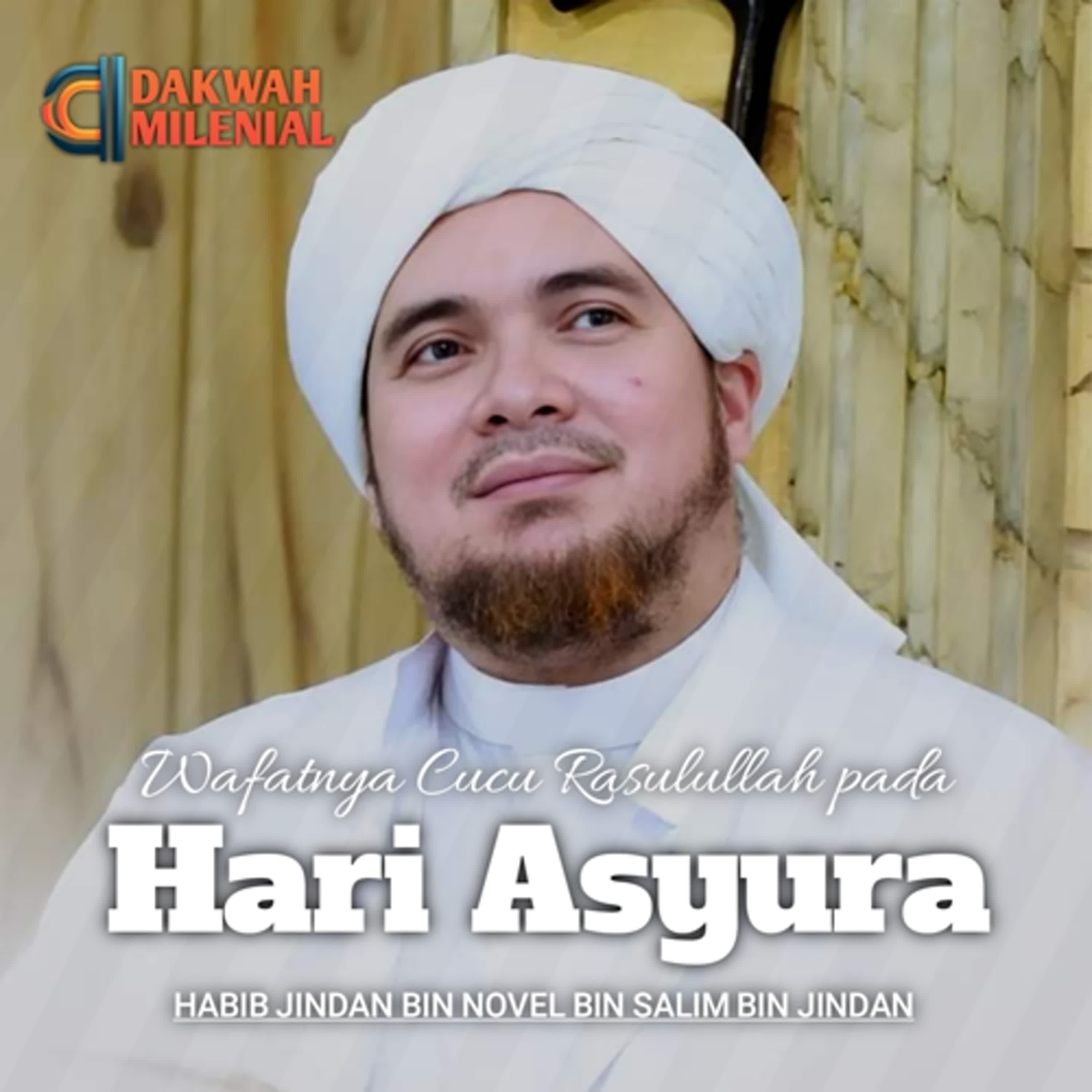 Kisah Wafatnya Cucu Rasulullah Sayyidina Husein pada Hari Asyura Bagian 1 - Habib Jindan bin Novel bin Salim bin Jindan