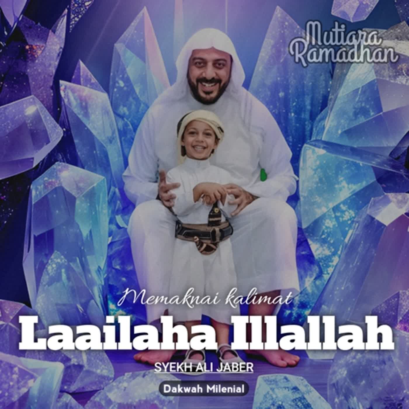 Memaknai Kalimat Tiada Tuhan Selain Allah - Syekh Ali Jaber | Dakwah Milenial